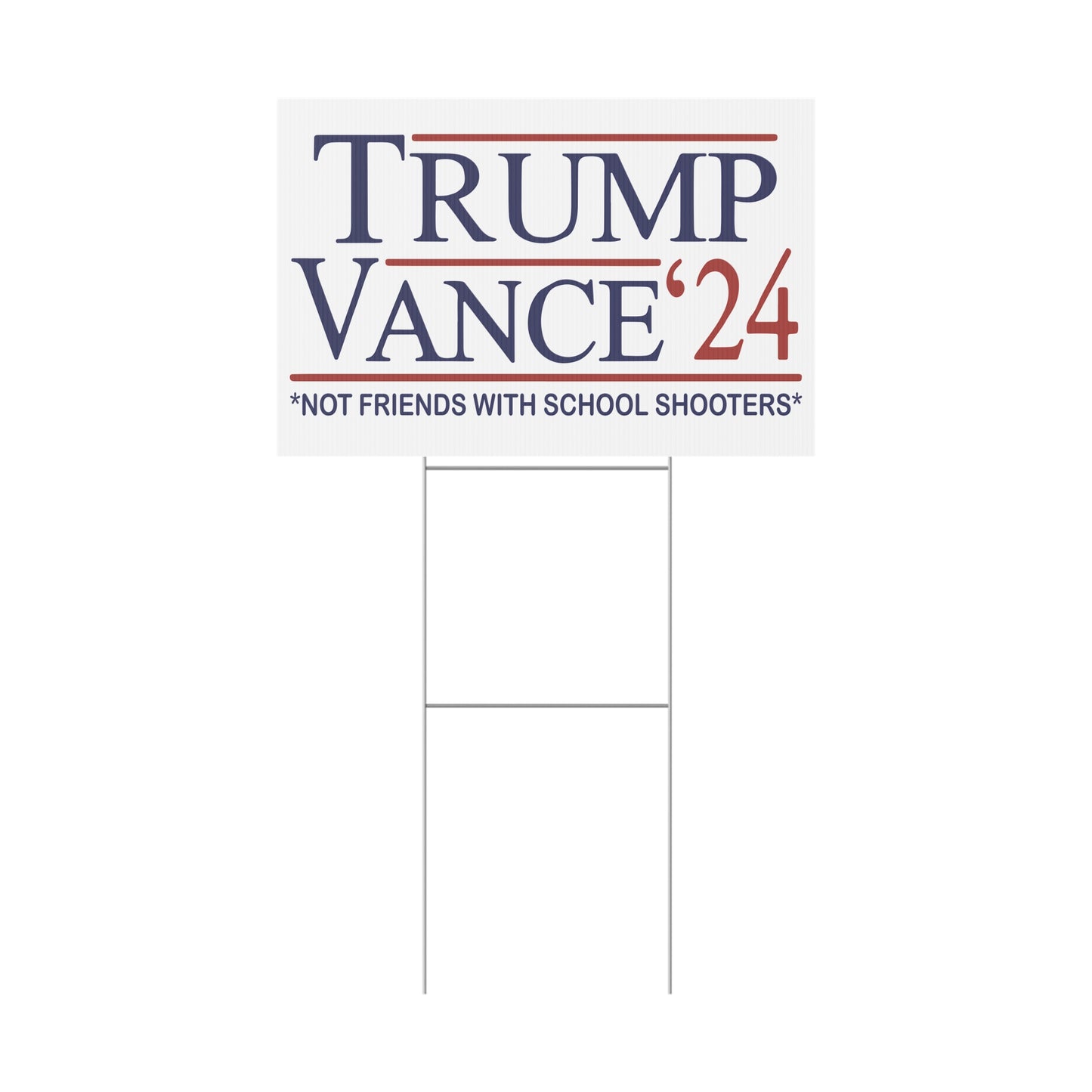 Trump Vance 2024 Not Friends With School Shooters Plastic Yard Sign