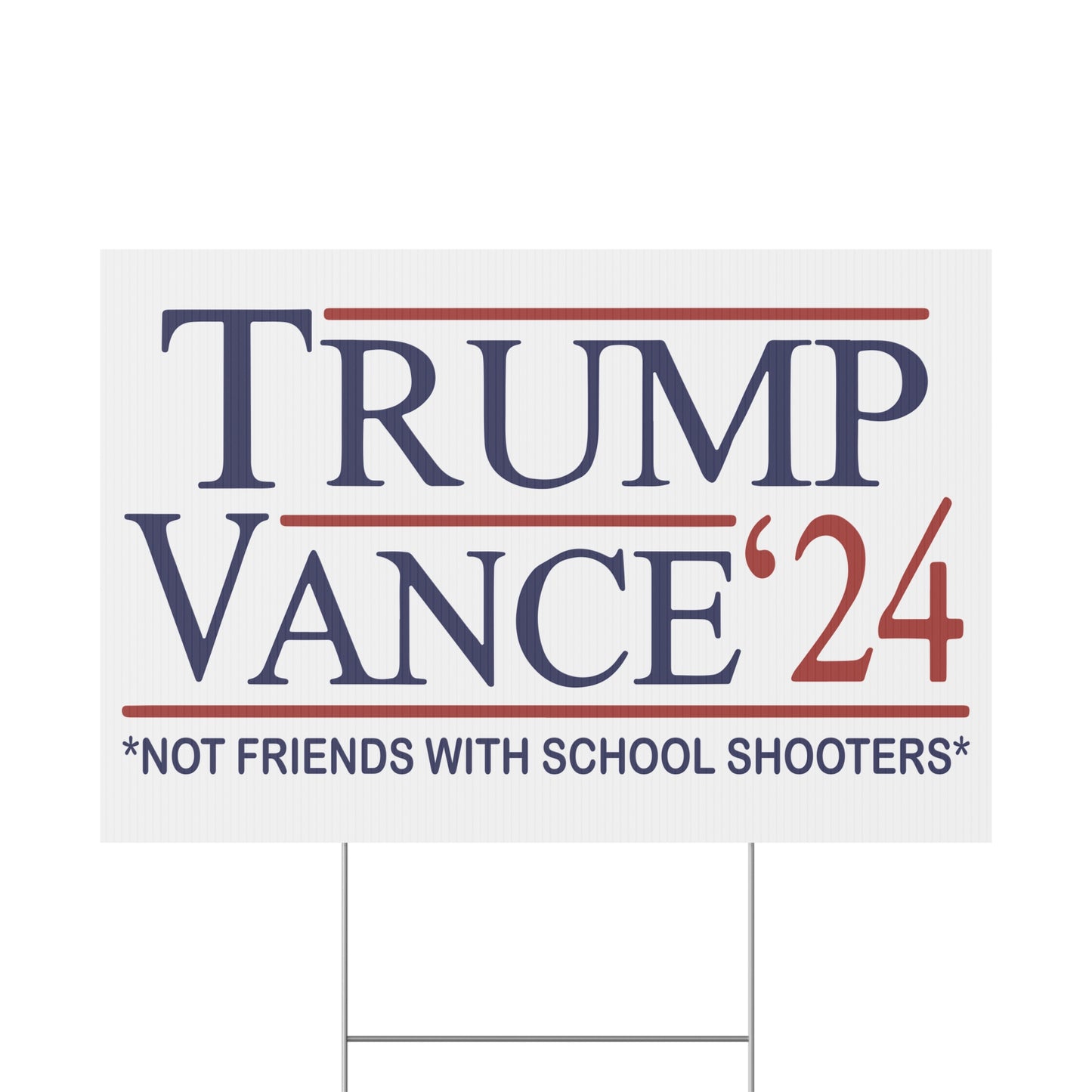 Trump Vance 2024 Not Friends With School Shooters Plastic Yard Sign