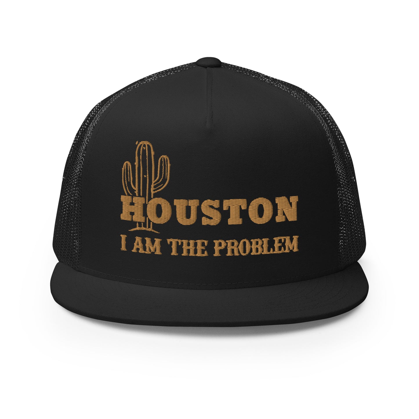Houston I Am The Problem Hat (Embroidered Trucker Cap)