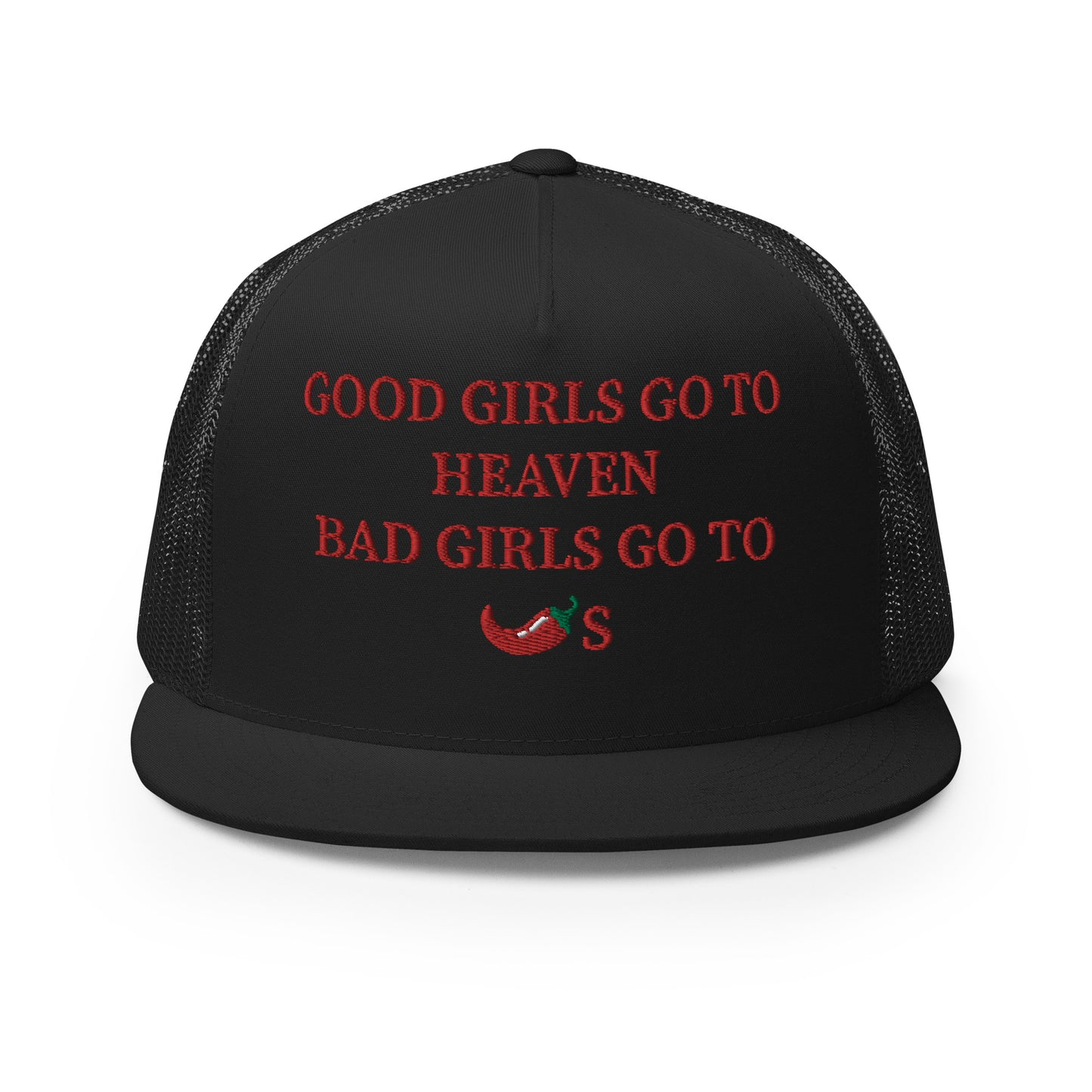 Good Girls Go To Heaven Bad Girls Go To Chili's Hat (Embroidered Trucker Cap)