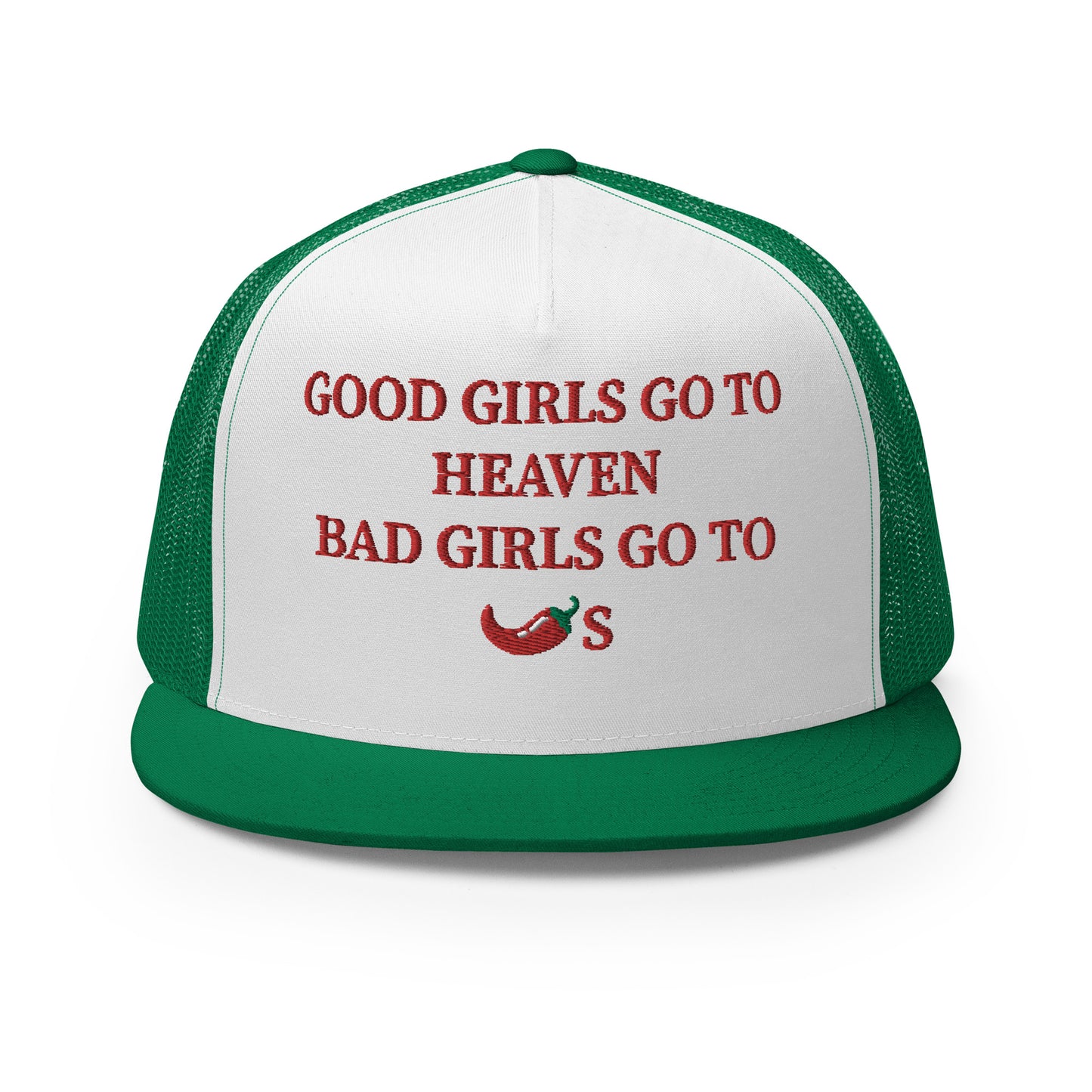 Good Girls Go To Heaven Bad Girls Go To Chili's Hat (Embroidered Trucker Cap)