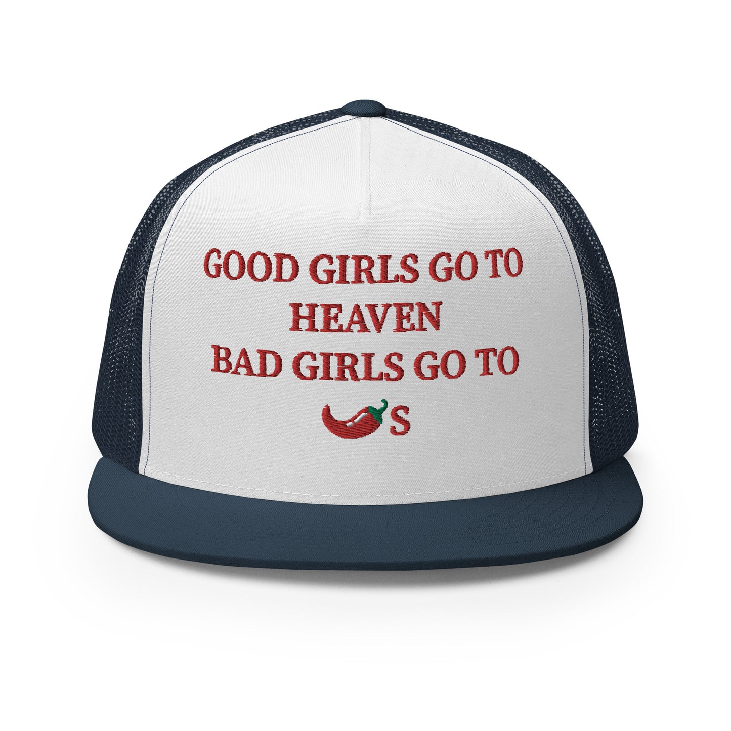 Good Girls Go To Heaven Bad Girls Go To Chili's Hat (Embroidered Trucker Cap)
