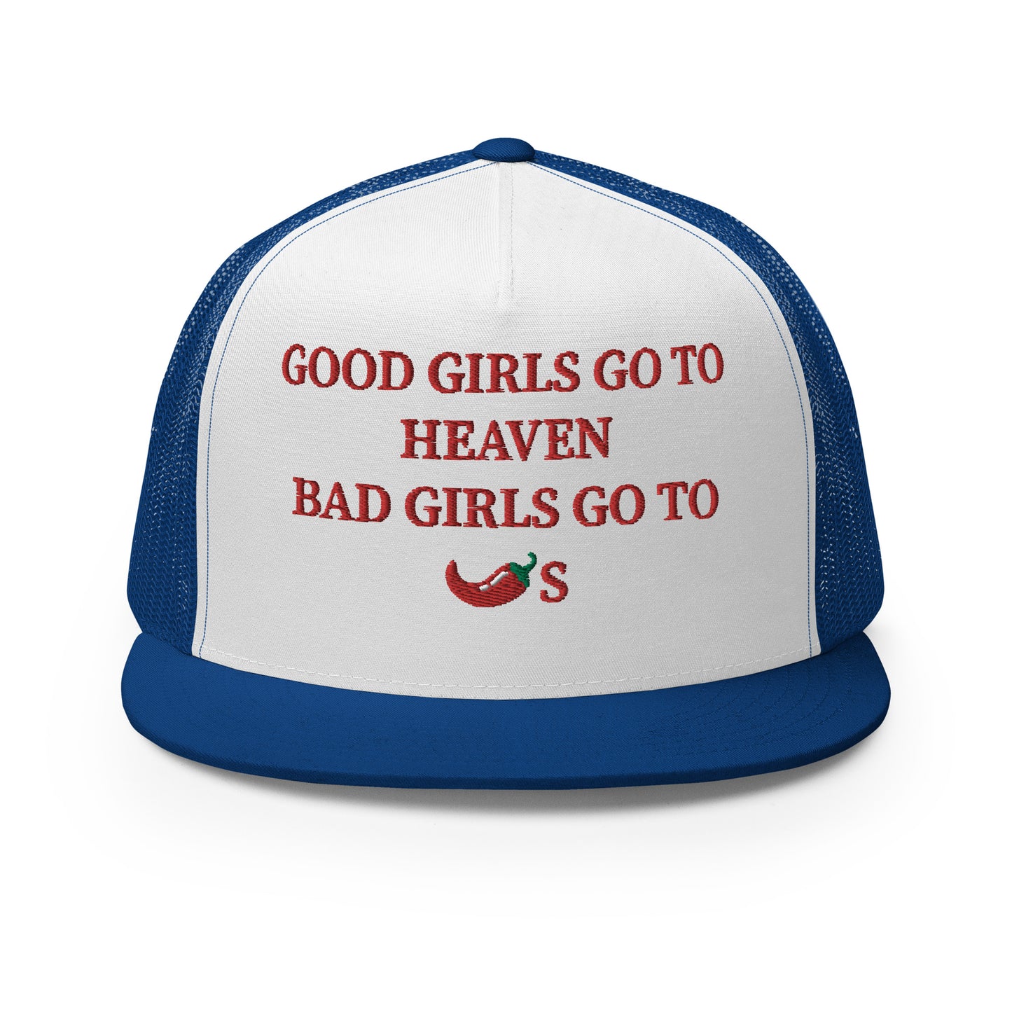 Good Girls Go To Heaven Bad Girls Go To Chili's Hat (Embroidered Trucker Cap)