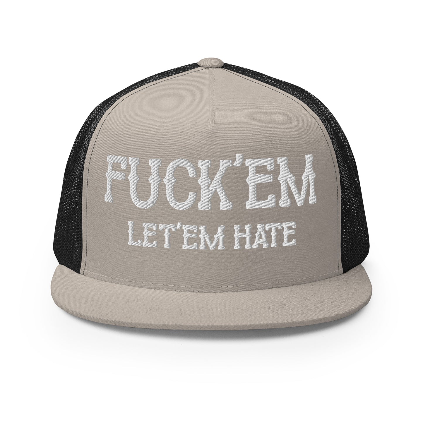 Fuck'Em Let'em Hate Hat (Embroidered Trucker Cap)