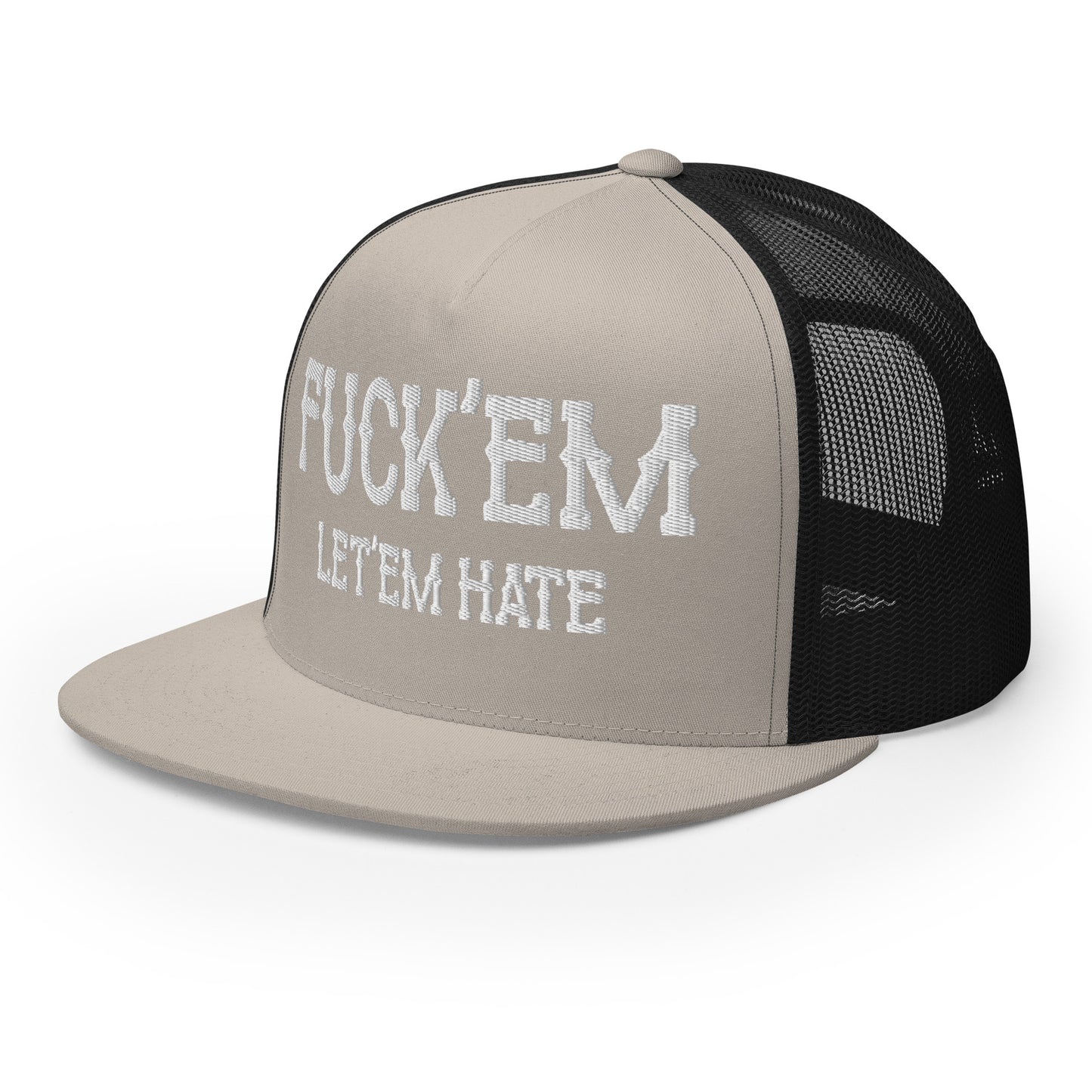 Fuck'Em Let'em Hate Hat (Embroidered Trucker Cap)