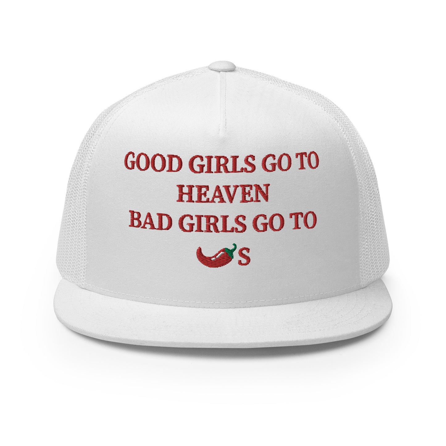 Good Girls Go To Heaven Bad Girls Go To Chili's Hat (Embroidered Trucker Cap)