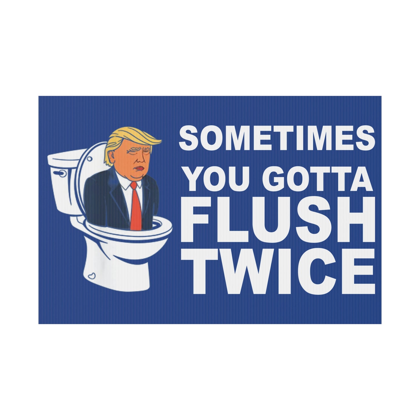 Flush Twice Anti Trump Plastic Yard Sign, Kamala Harris, Kamala 2024 Yard Sign