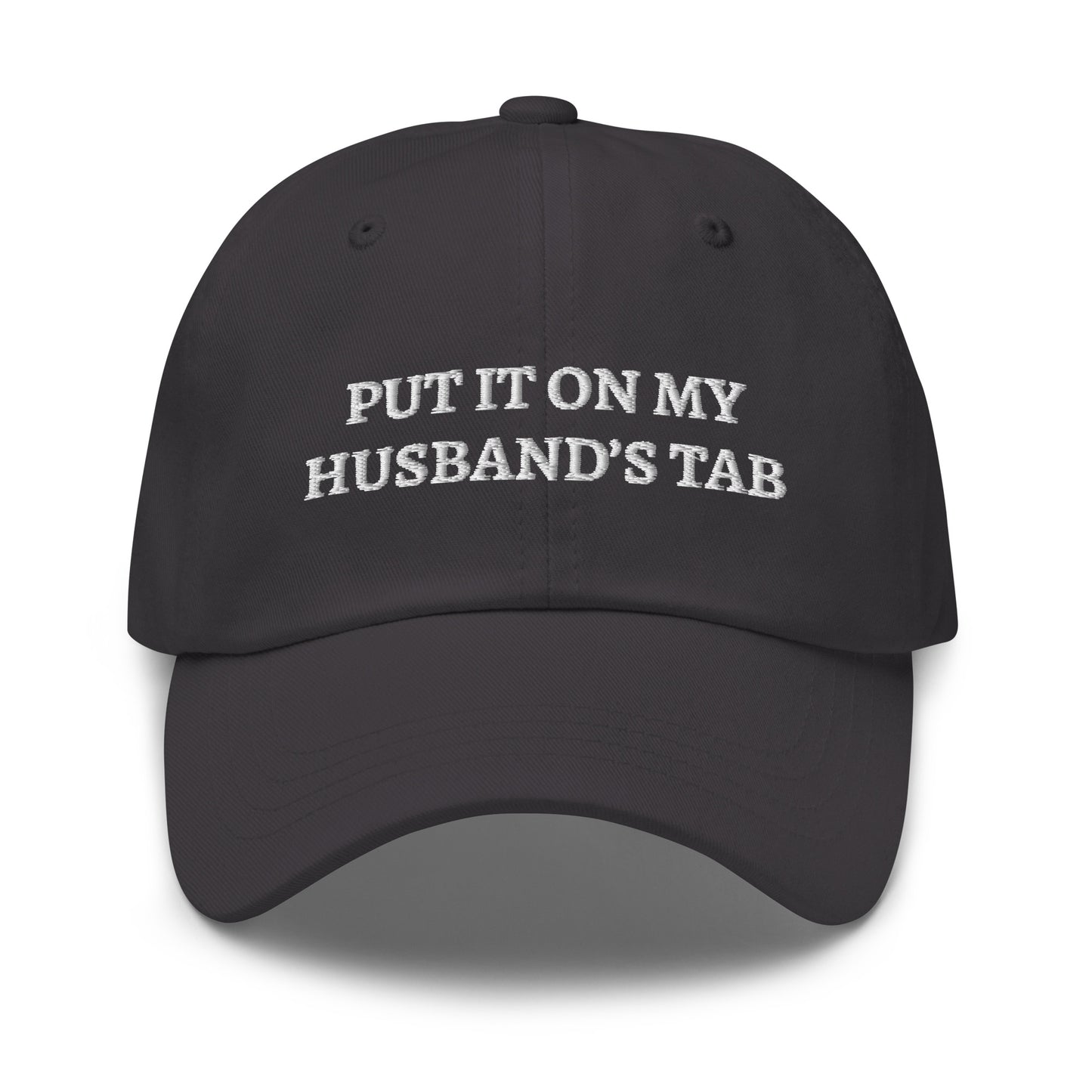 Put It On My Husband’s Tab Hat (Embroidered Dad Hat)
