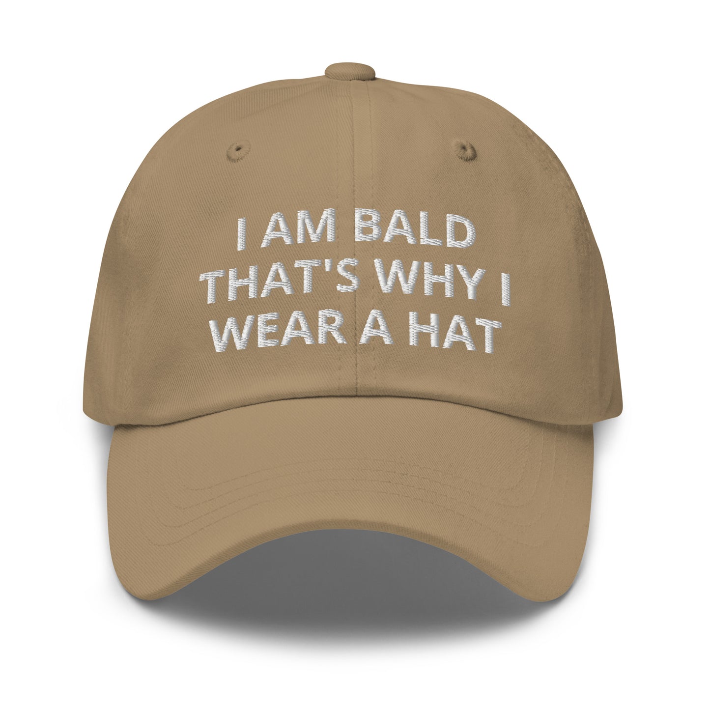 I Am Bald That's Why I Wear A Hat, Embroidered Dad hat