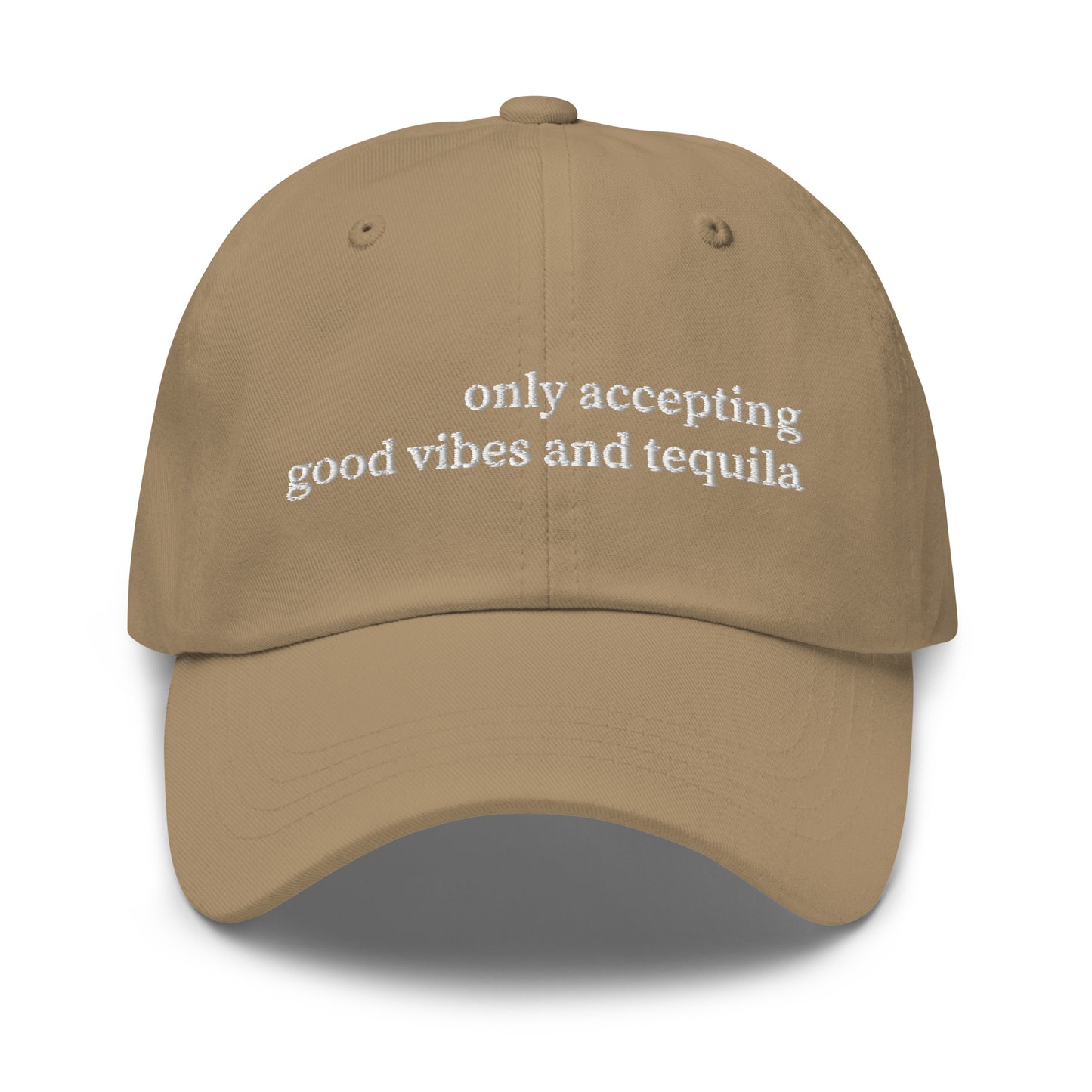 Only Accepting Good Vibes and Tequila Hat (Emboidered Dad hat)
