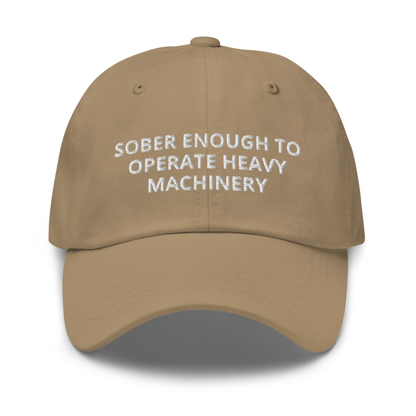 Sober Enough To Operate Heavy Machinery Embroidered Dad hat