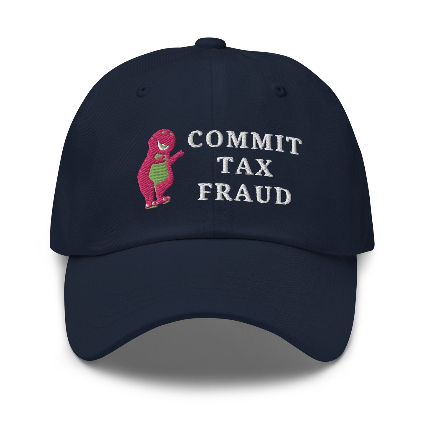 Commit Tax Fraud Hat (Embroidered Dad hat)
