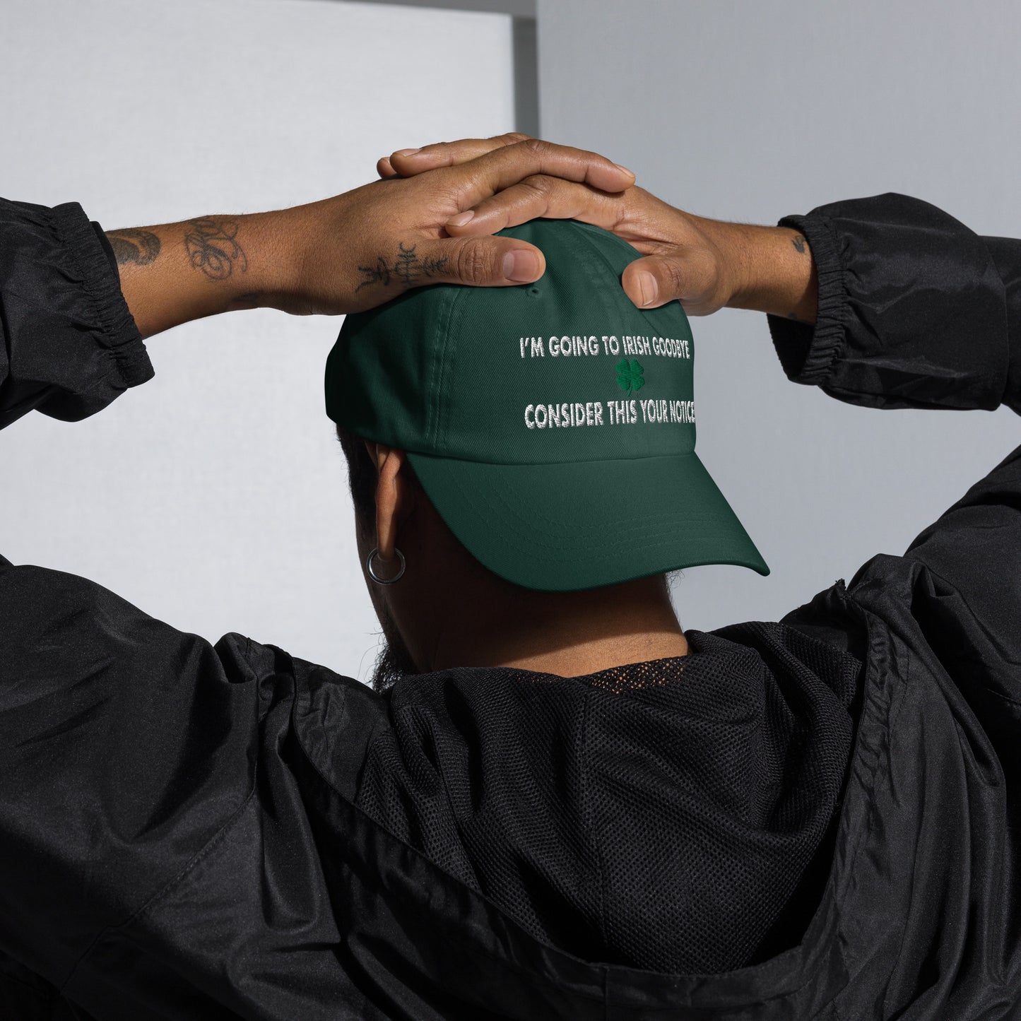 I'm Going to Irish Goodbye, Consider This Your Notice Hat (Embroidered Dad hat)