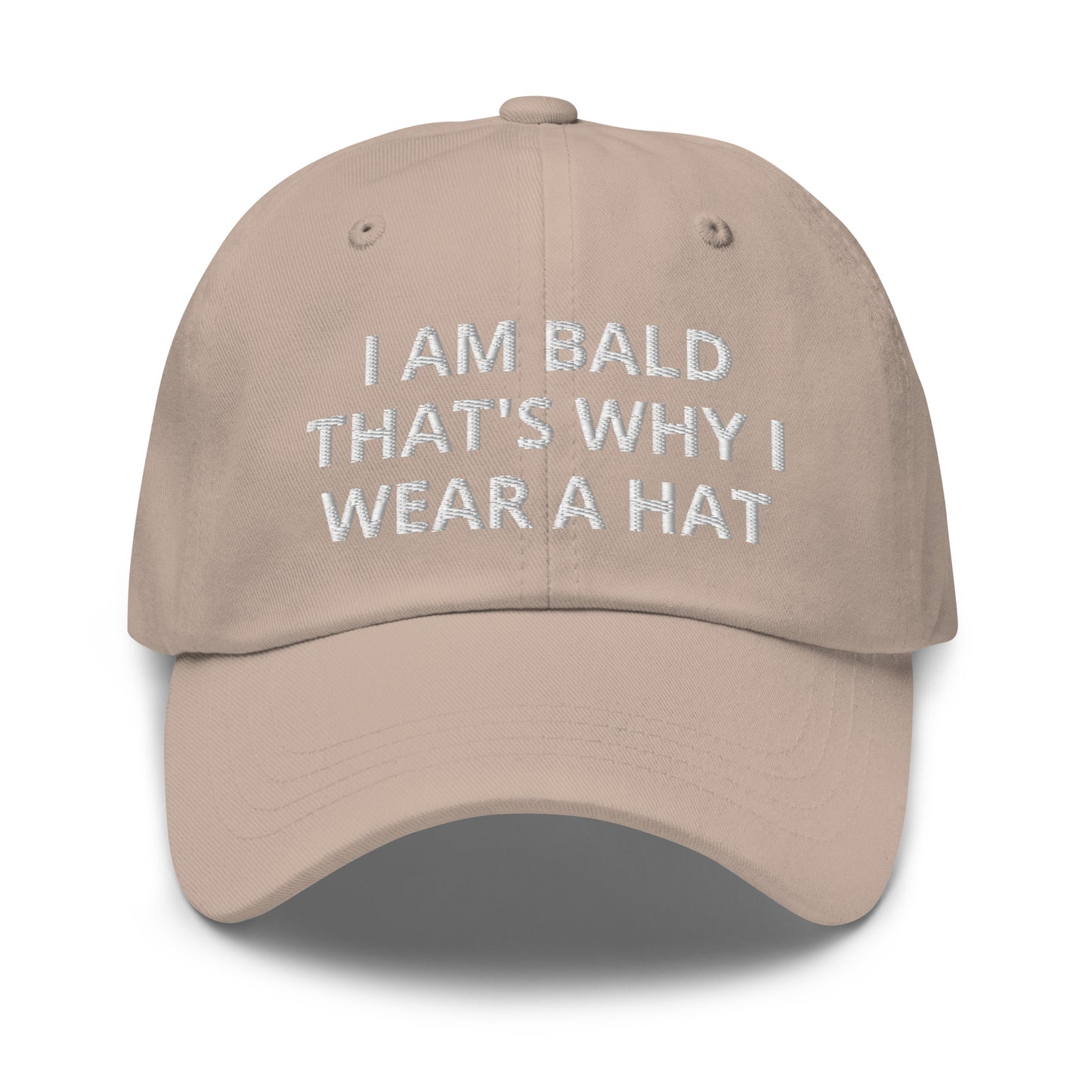 I Am Bald That's Why I Wear A Hat, Embroidered Dad hat