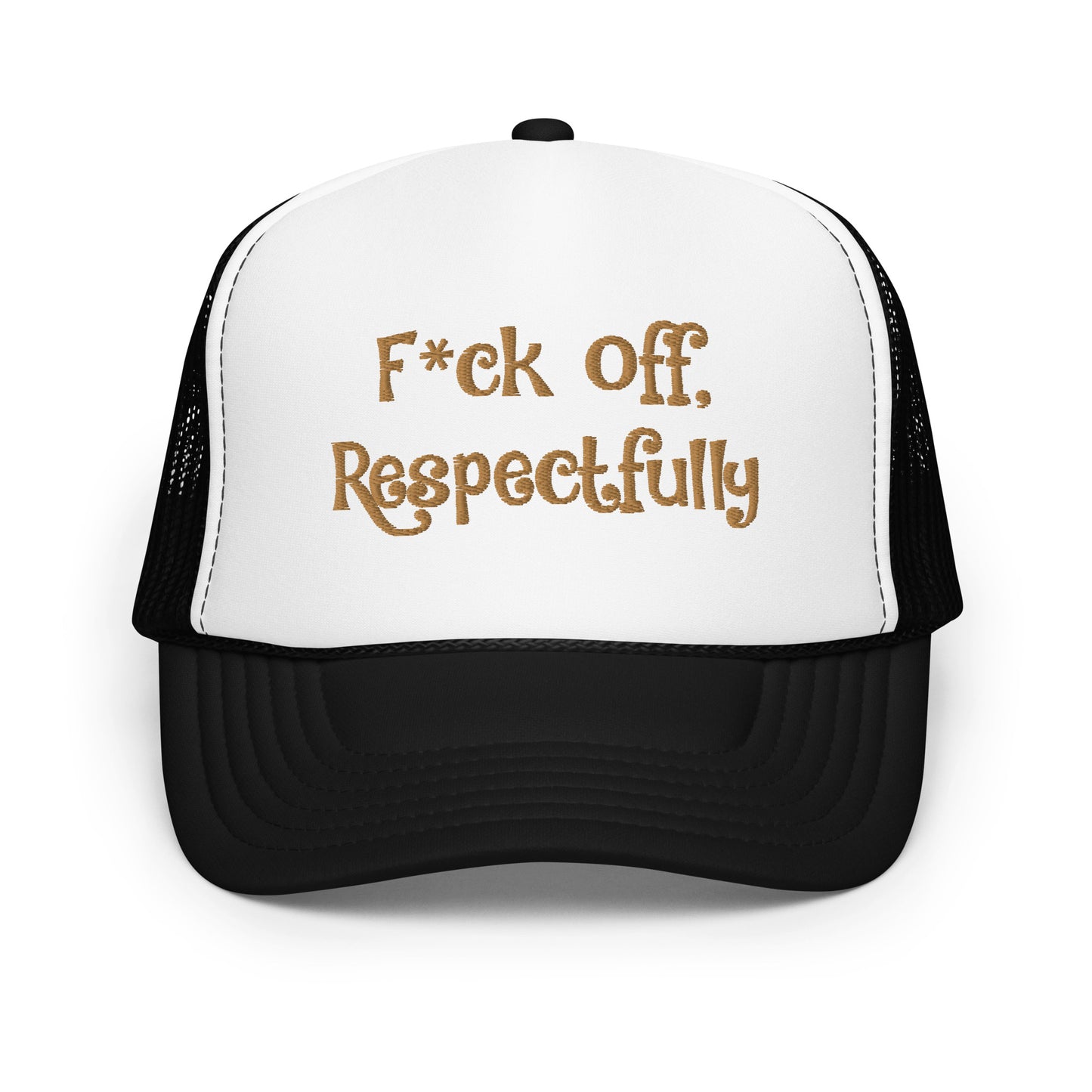 F*ck Off, Respectfully Hat Embroidery Foam trucker hat