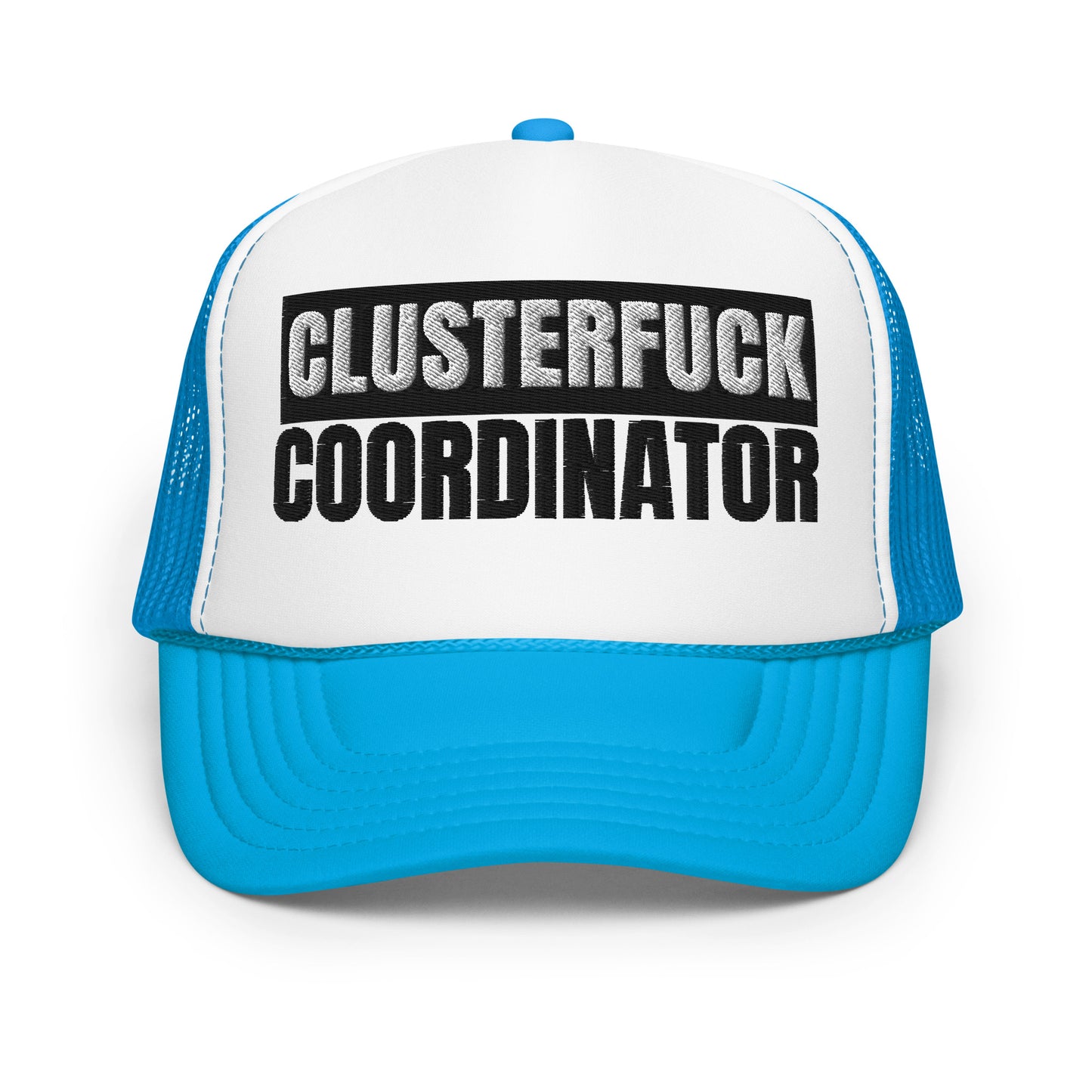 Clusterfuck Coordinator Hat (Embroidered foam trucker hat)