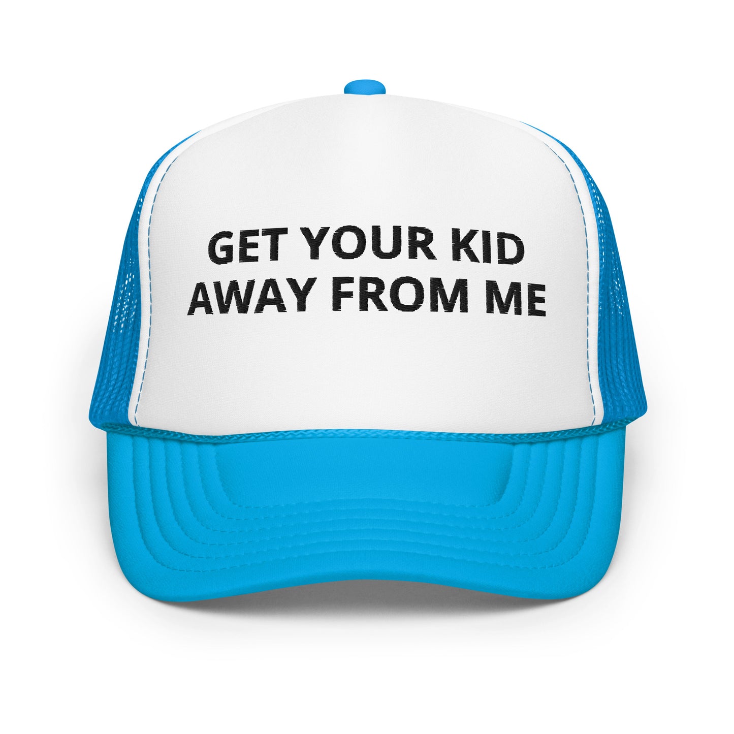 Get Your Kid Away From Me Hat (Embroidered Foam trucker hat)
