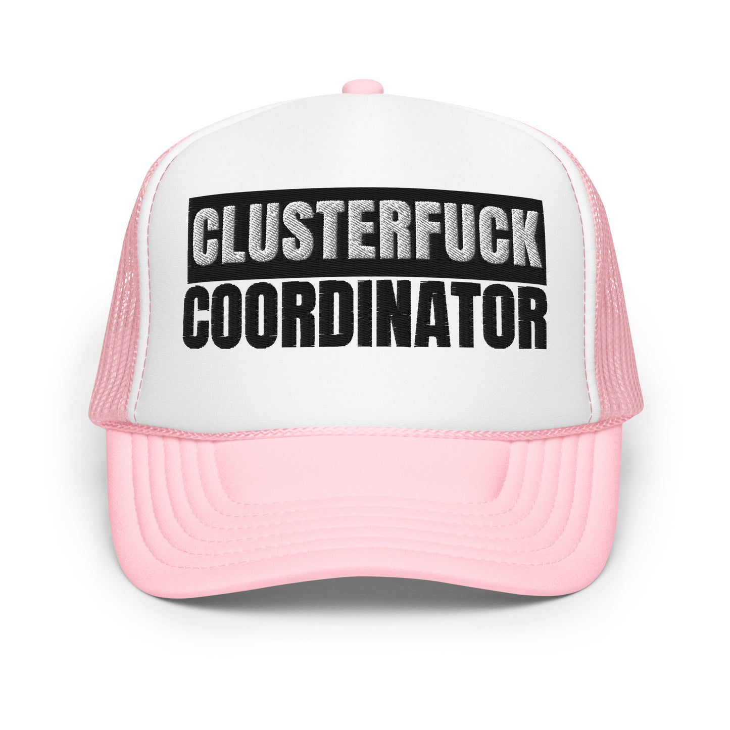 Clusterfuck Coordinator Hat (Embroidered foam trucker hat)