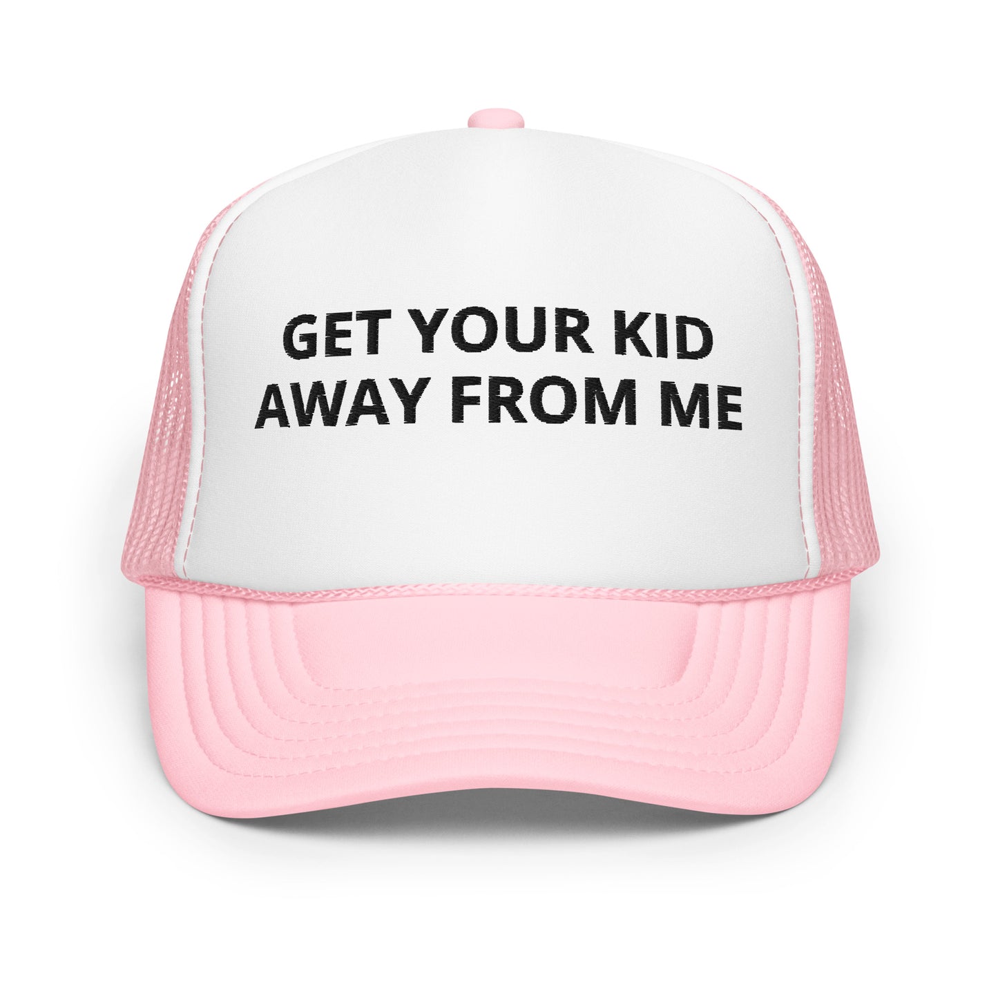 Get Your Kid Away From Me Hat (Embroidered Foam trucker hat)