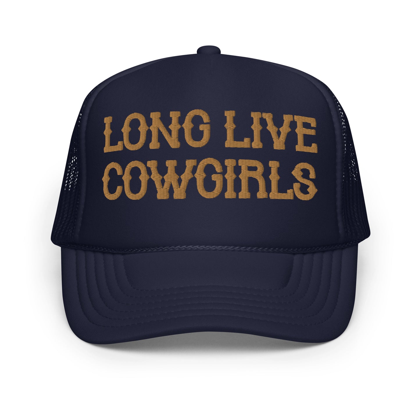 Long Live Cowgirls Hat (Embroidered Foam trucker hat)