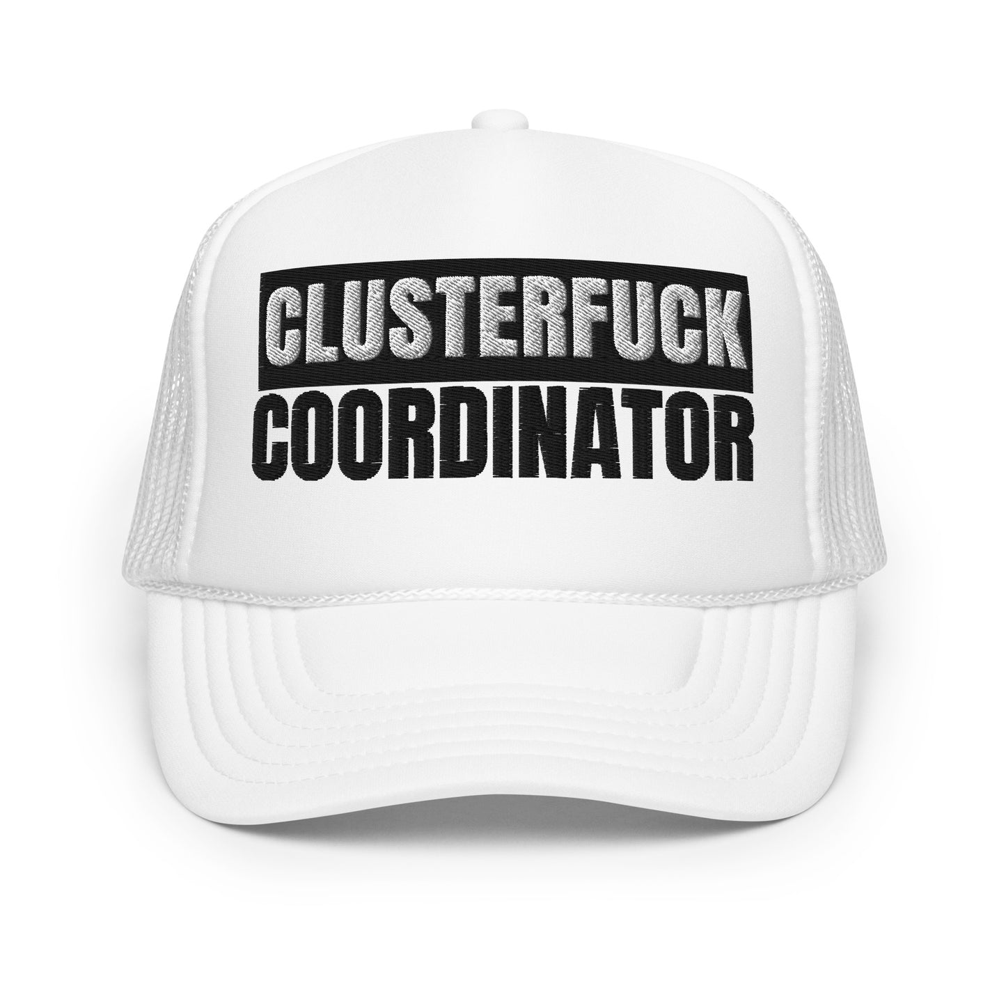 Clusterfuck Coordinator Hat (Embroidered foam trucker hat)