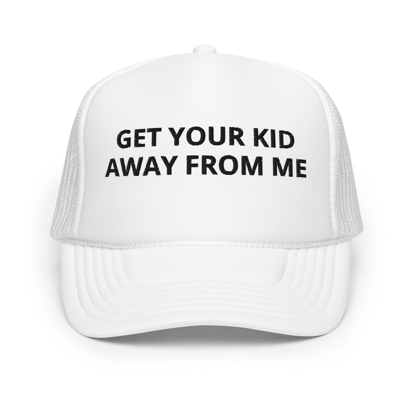 Get Your Kid Away From Me Hat (Embroidered Foam trucker hat)