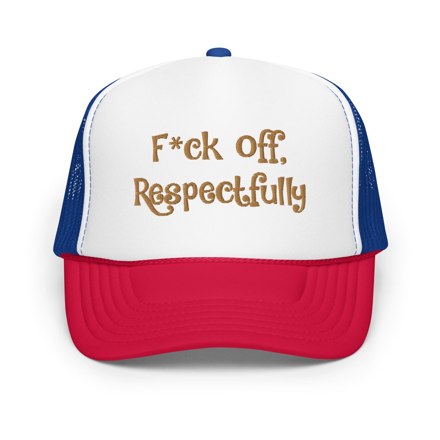 F*ck Off, Respectfully Hat Embroidery Foam trucker hat
