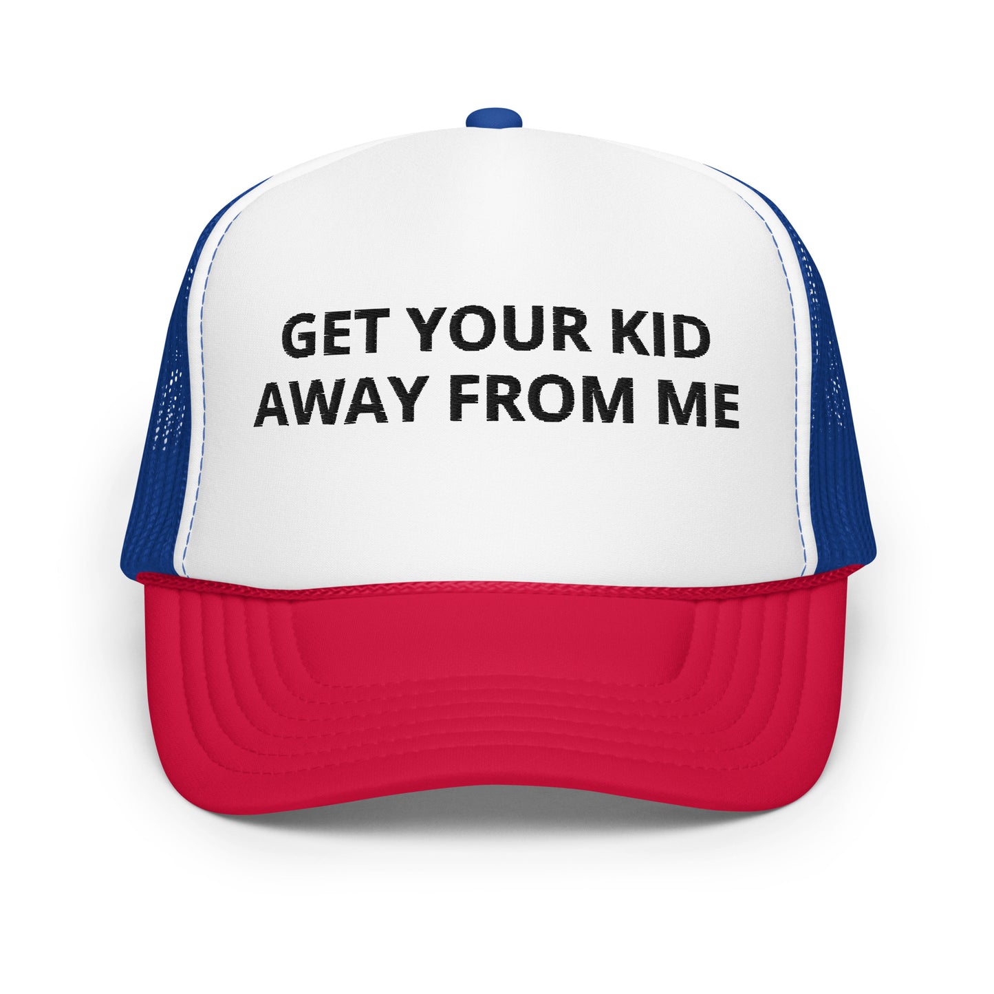 Get Your Kid Away From Me Hat (Embroidered Foam trucker hat)
