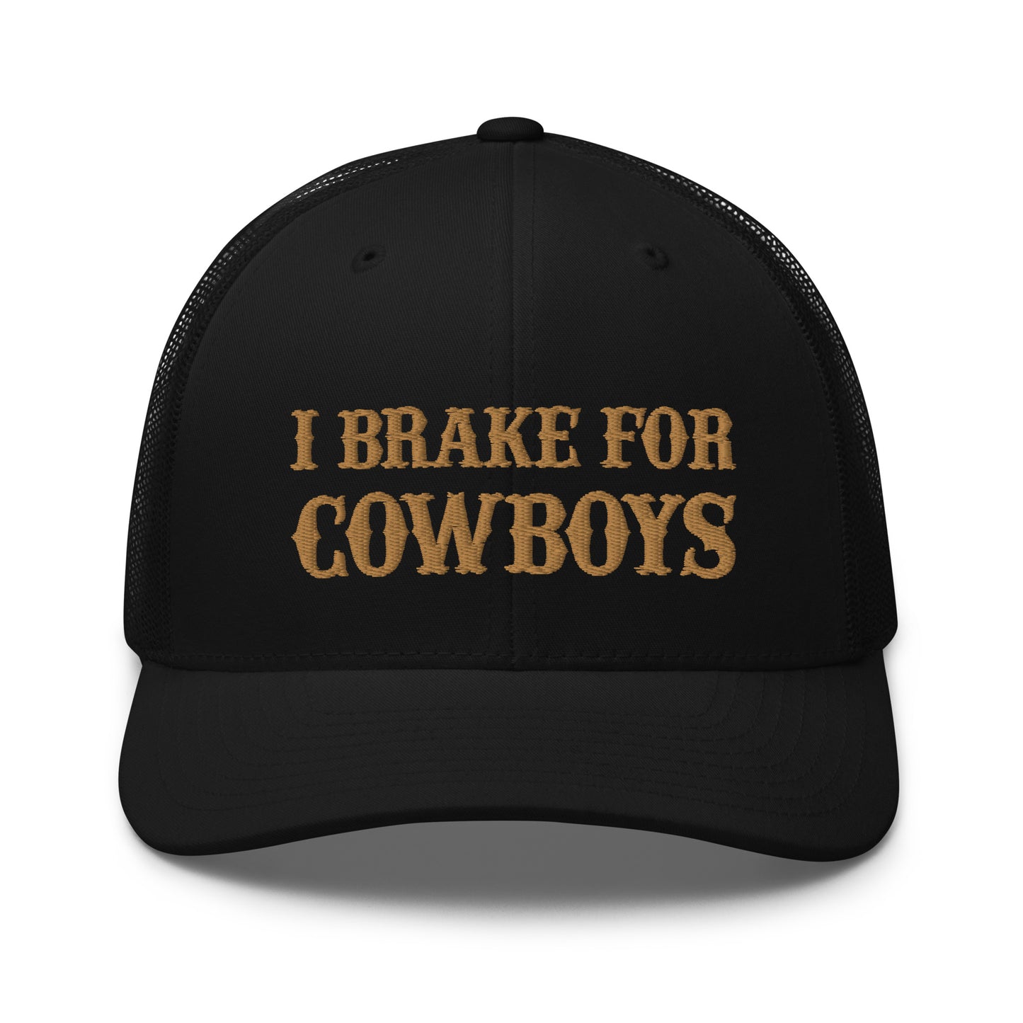 I Brake For Cowboys Hat Funn Cowboys Hat (Embroidered Trucker Cap)
