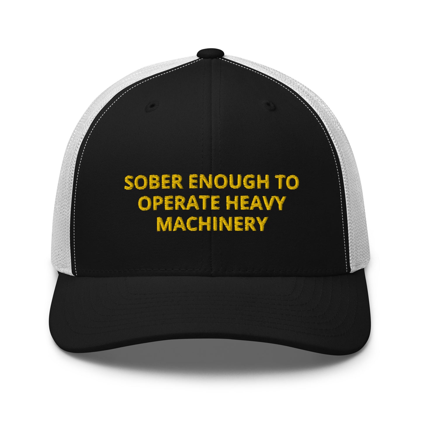 Sober Enough To Operate Heavy Machinery Embroidered Trucker Cap