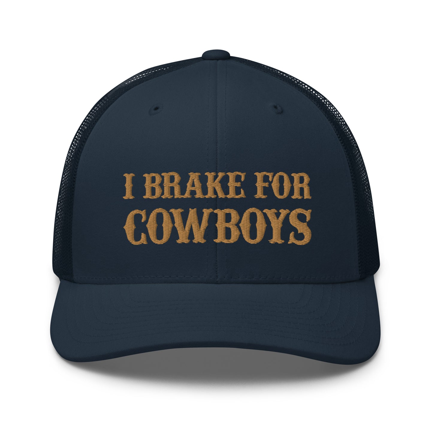 I Brake For Cowboys Hat Funn Cowboys Hat (Embroidered Trucker Cap)