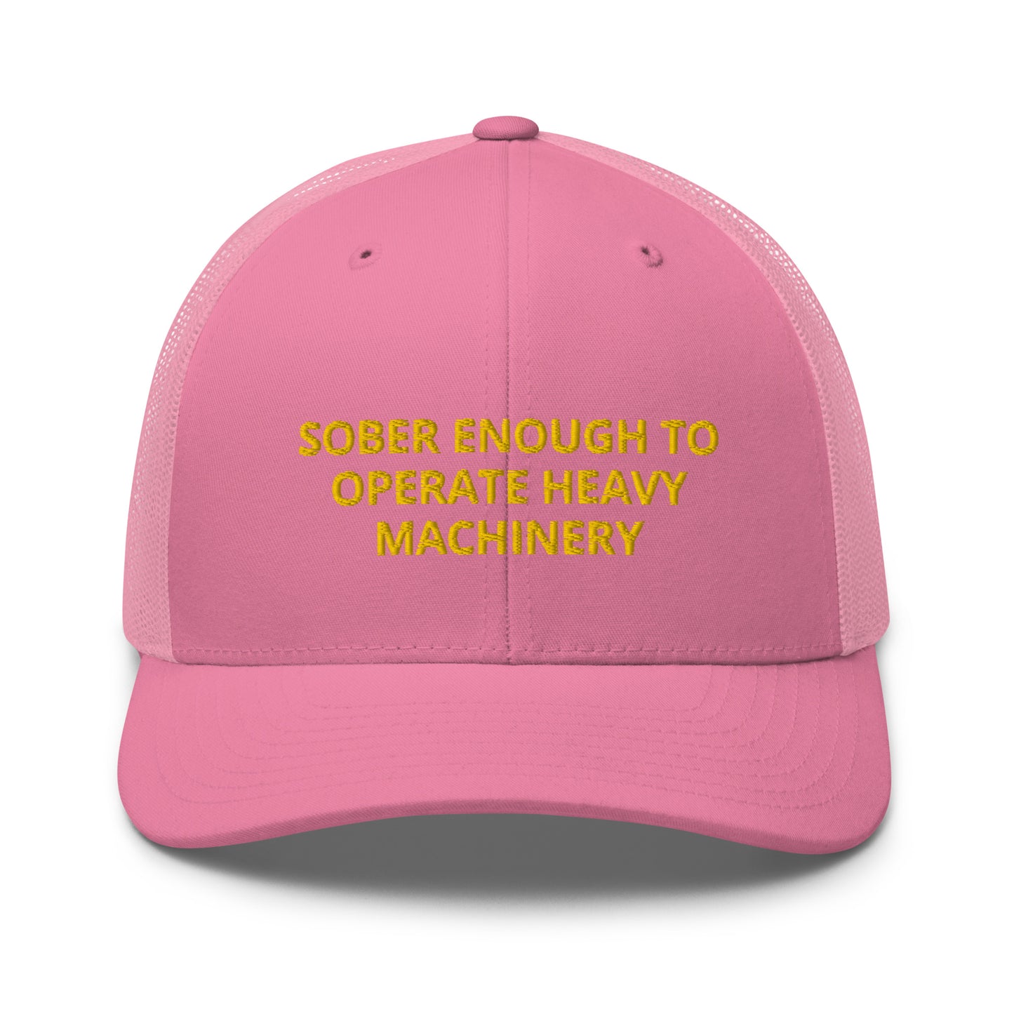 Sober Enough To Operate Heavy Machinery Embroidered Trucker Cap