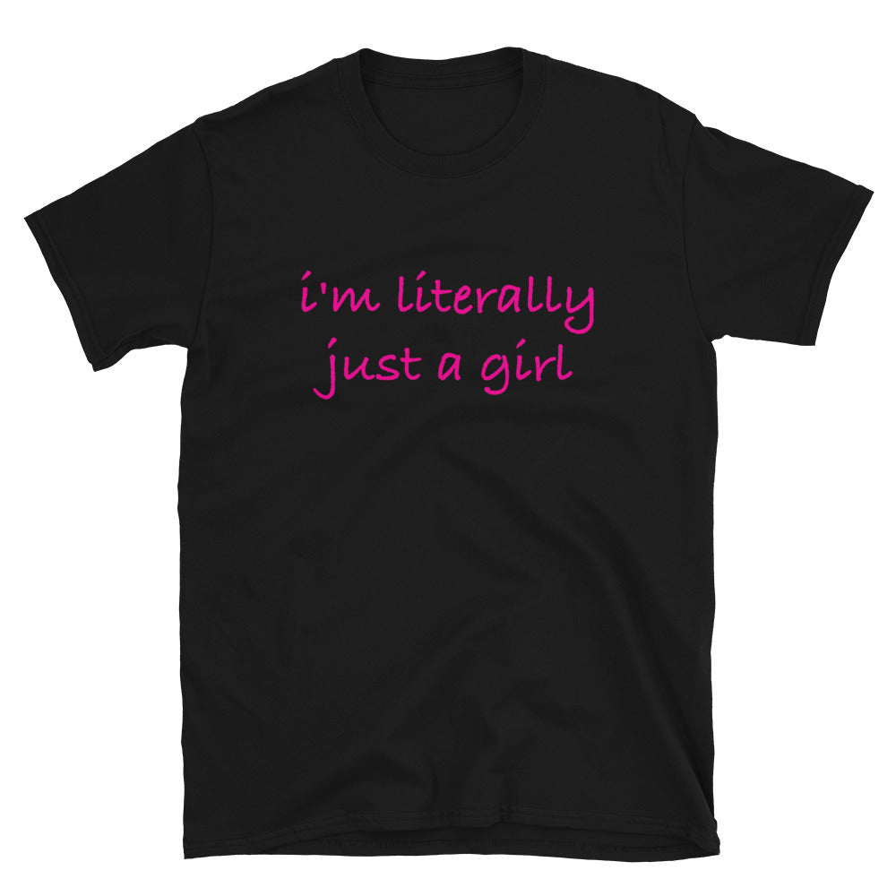 I'm Literally Just A Girl Short-Sleeve Unisex T-Shirt