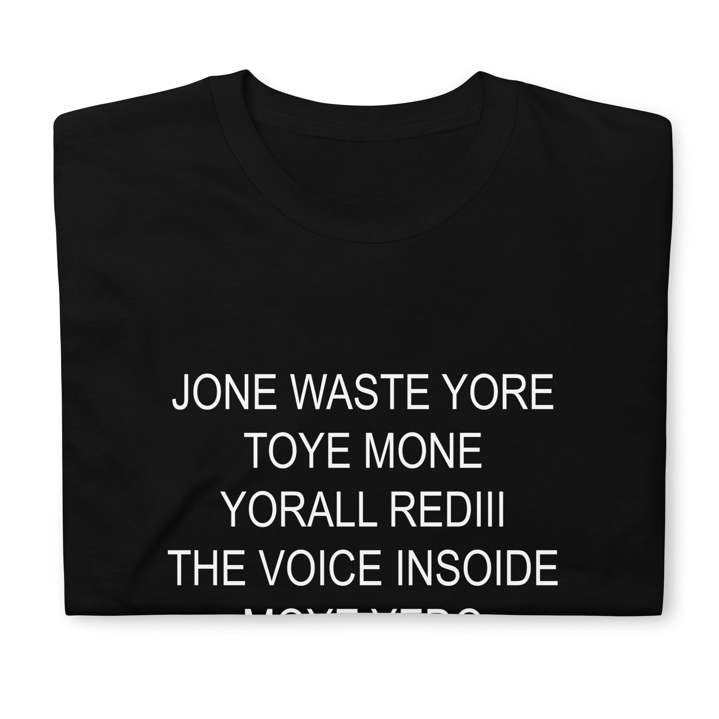 Jone Waste Yore Toye Monme Short-Sleeve Unisex T-Shirt