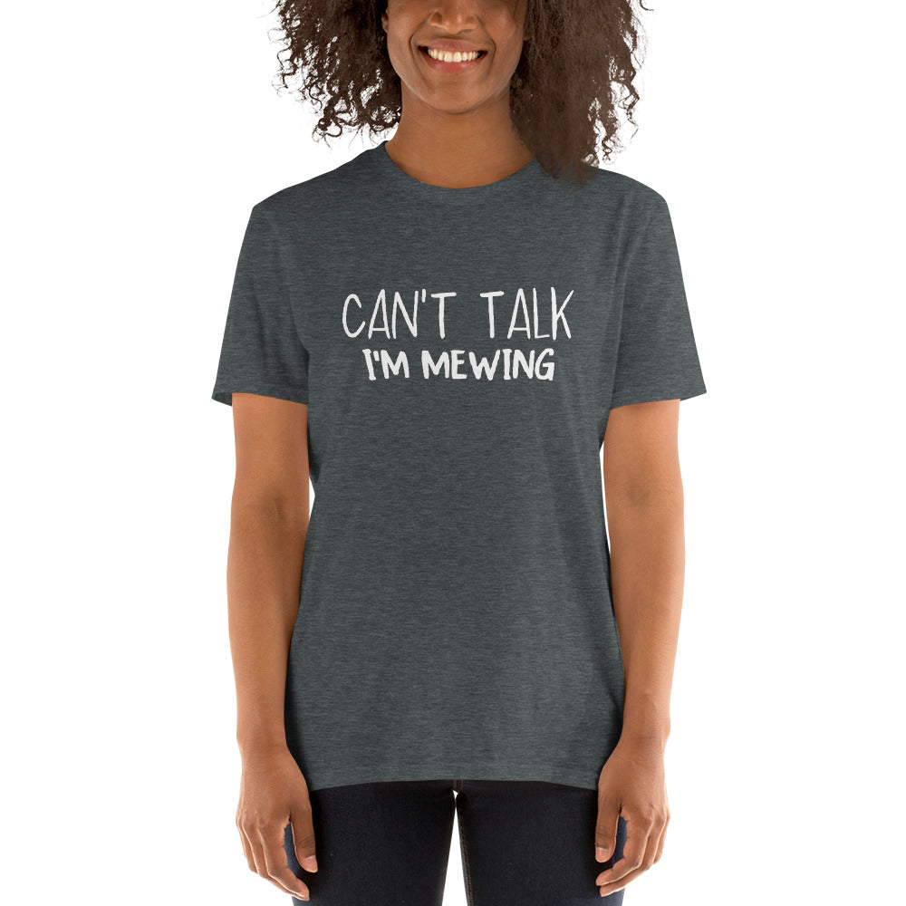 Can't Talk I'm Mewing Short-Sleeve Unisex T-Shirt, Funny Mewing Tee