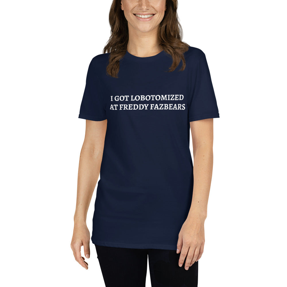 I Got Lobotomized At Freddy Fazbears Short-Sleeve Unisex T-Shirt