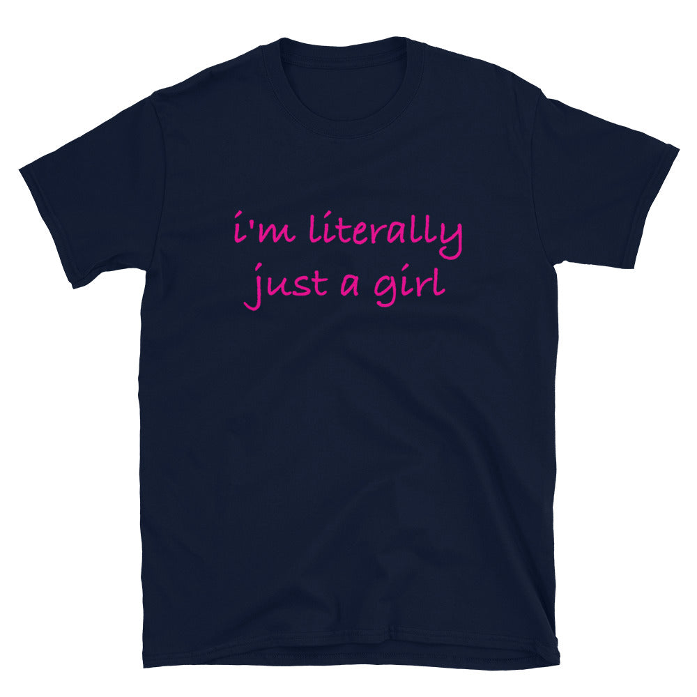 I'm Literally Just A Girl Short-Sleeve Unisex T-Shirt