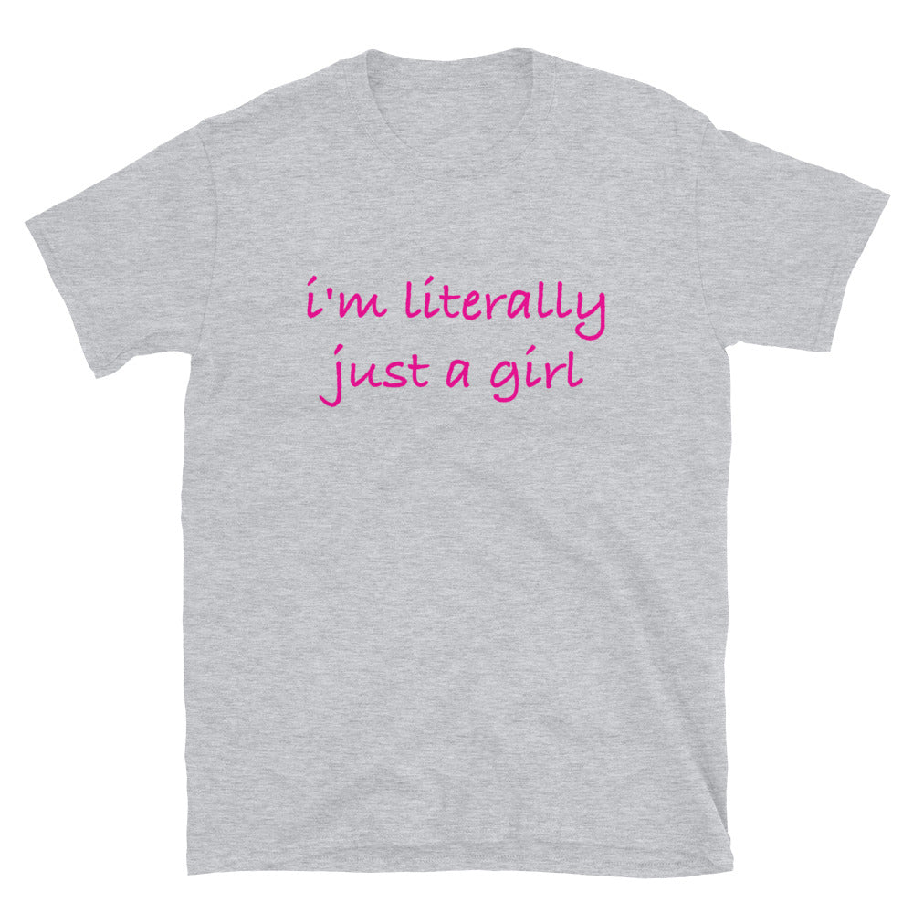 I'm Literally Just A Girl Short-Sleeve Unisex T-Shirt