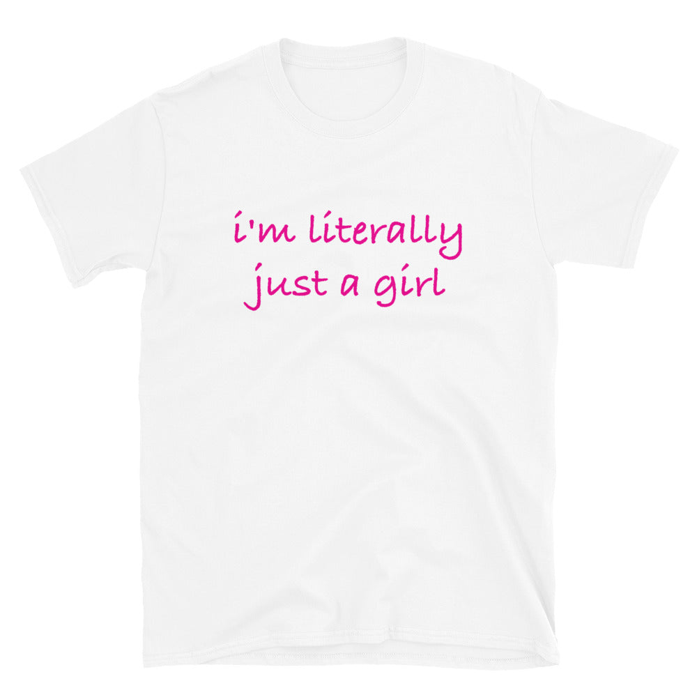 I'm Literally Just A Girl Short-Sleeve Unisex T-Shirt