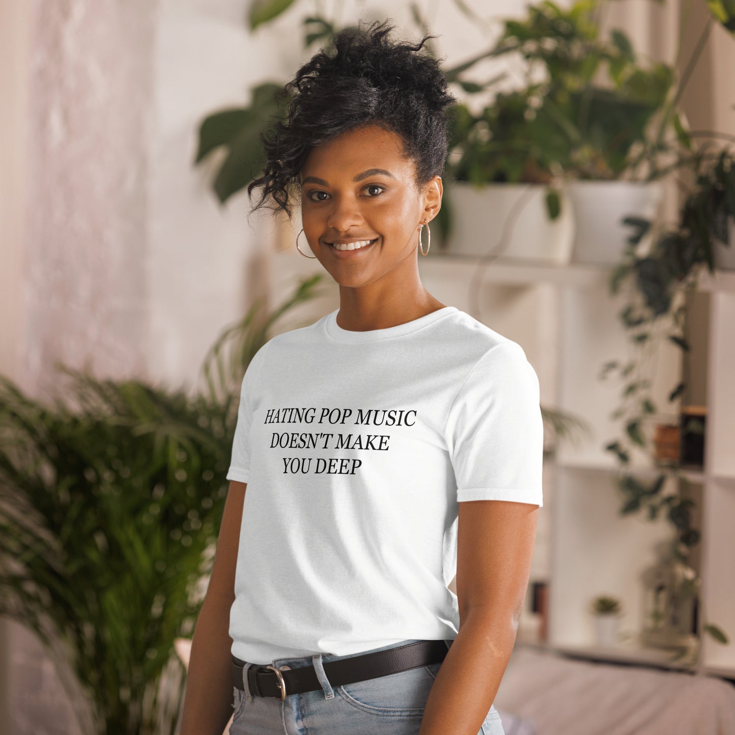 Hating Pop Music Doesn't Make You Deep T-Shirt