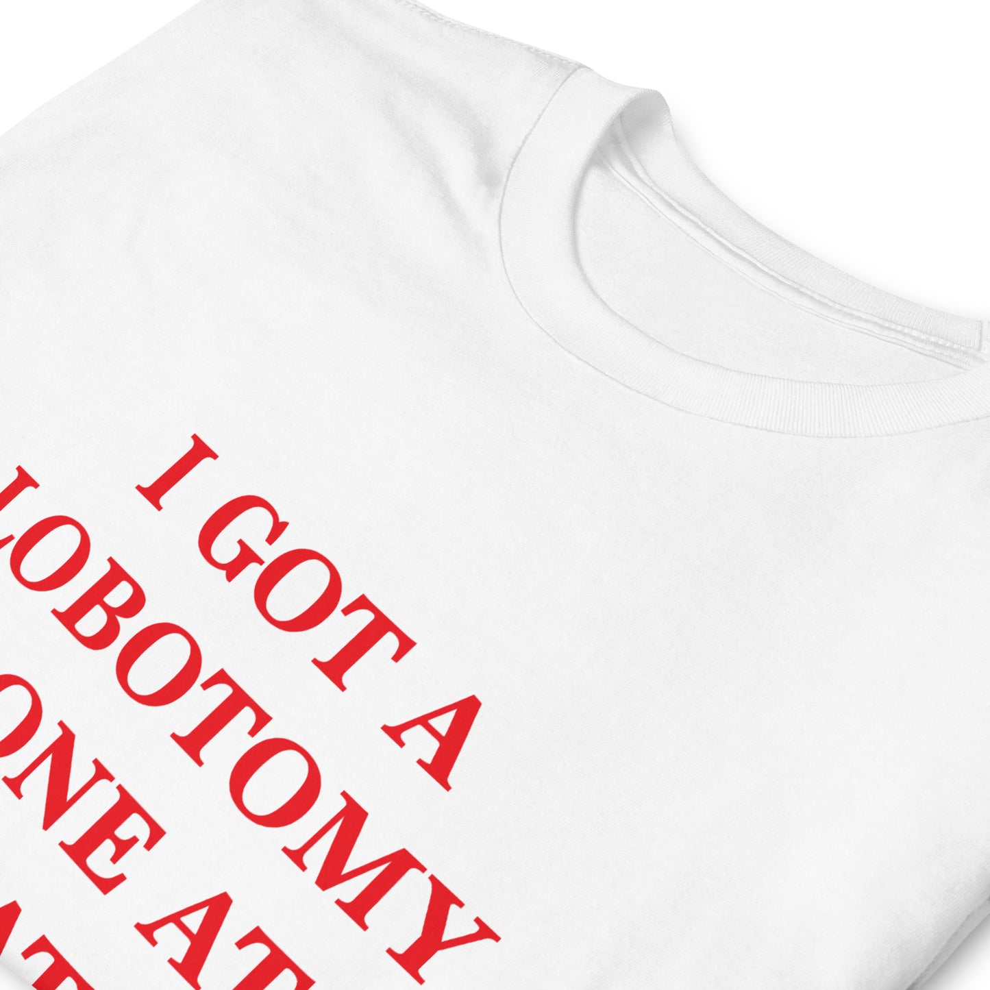 I Got A Lobotomy Done At Toyotathon Short-Sleeve Unisex T-Shirt