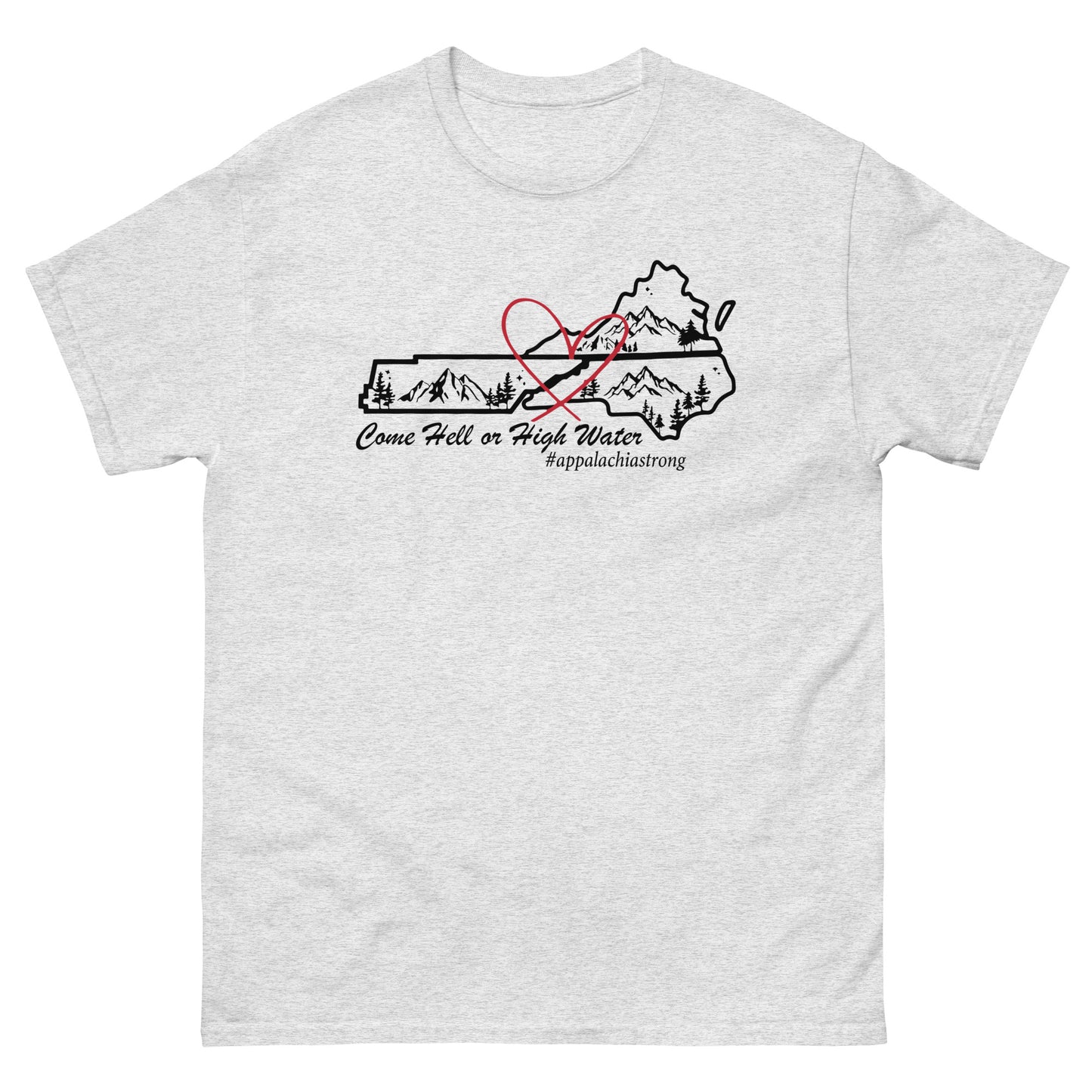 Come Hell Or High Water Appalachia Strong Unisex classic tee