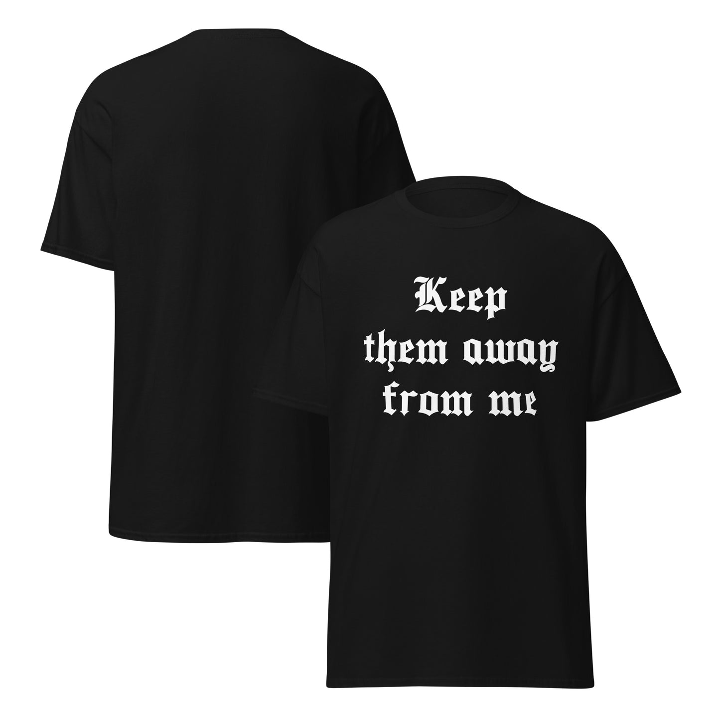Keep Them Away From Me Tshirt