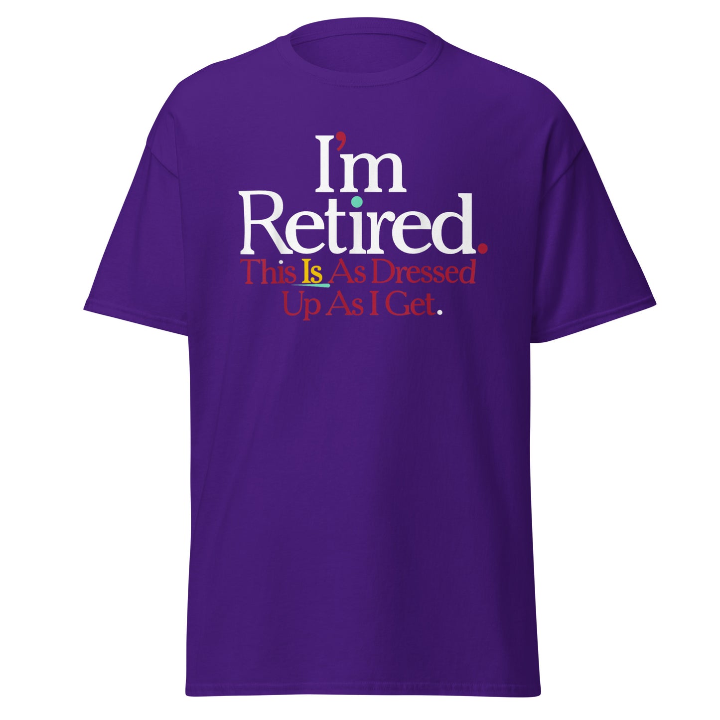 Rihana I'm Retired Shirt, I'm Retired This Is As Dressed Up As I Get shirt