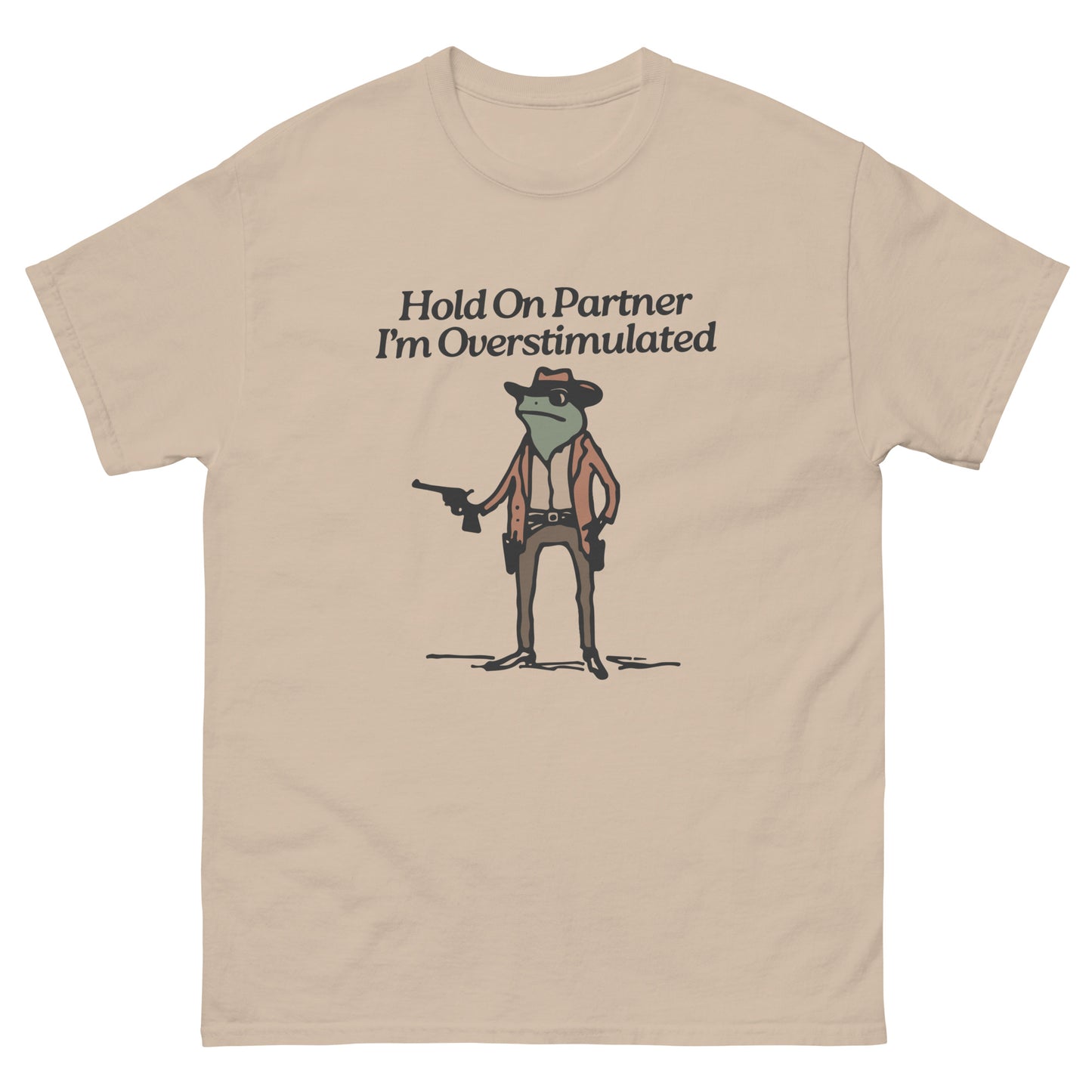 Hold On Partner I'm Overstimulated Unisex classic tee