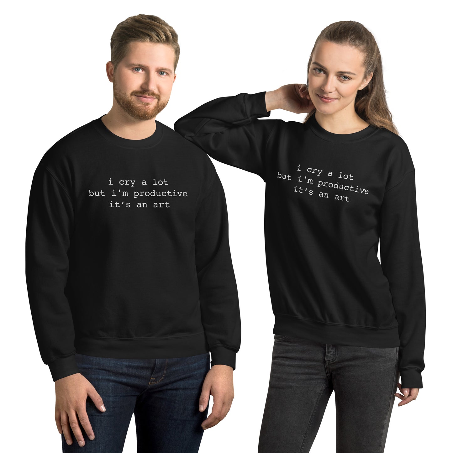 I Cry A Lot But I'm Productive Unisex Sweatshirt