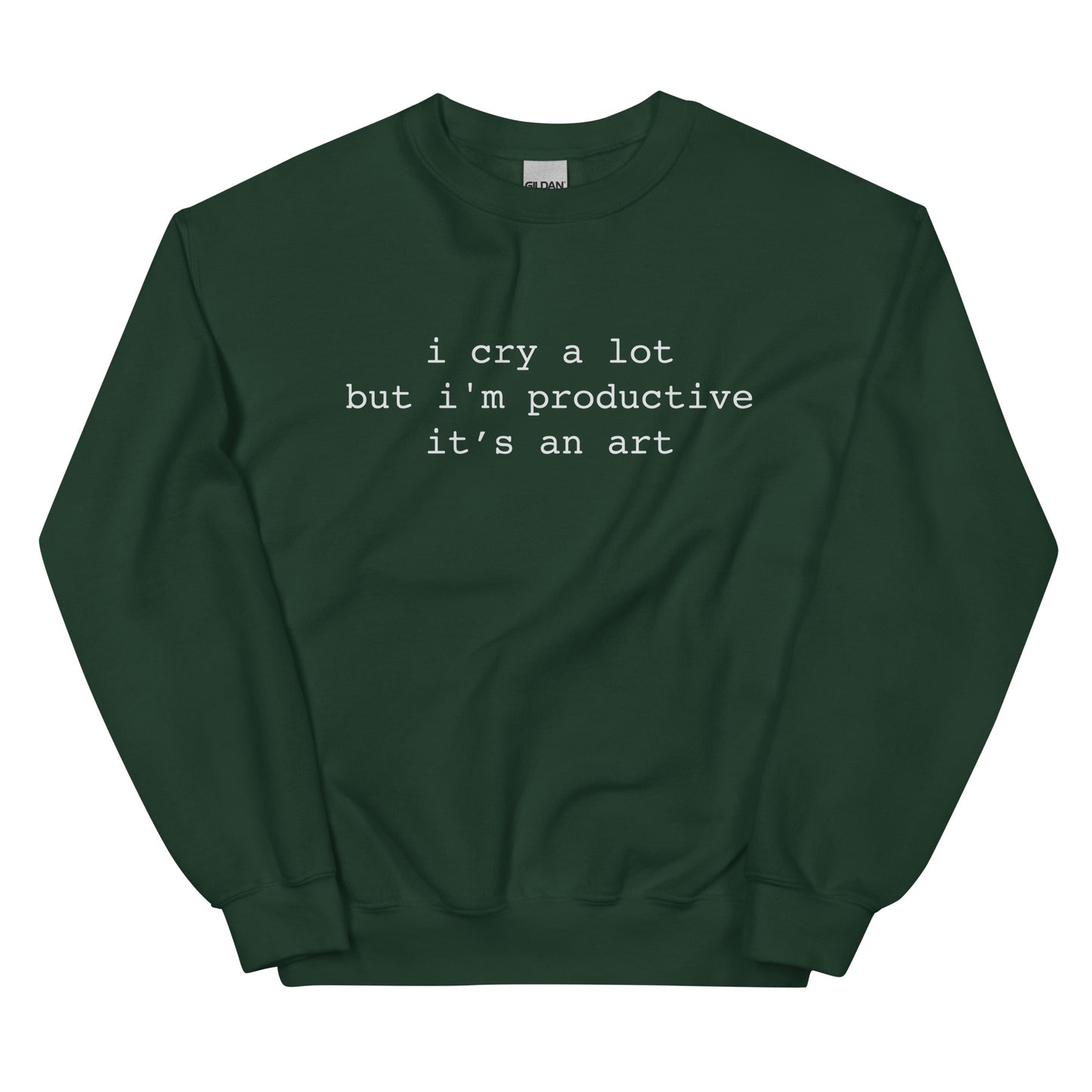 I Cry A Lot But I'm Productive Unisex Sweatshirt