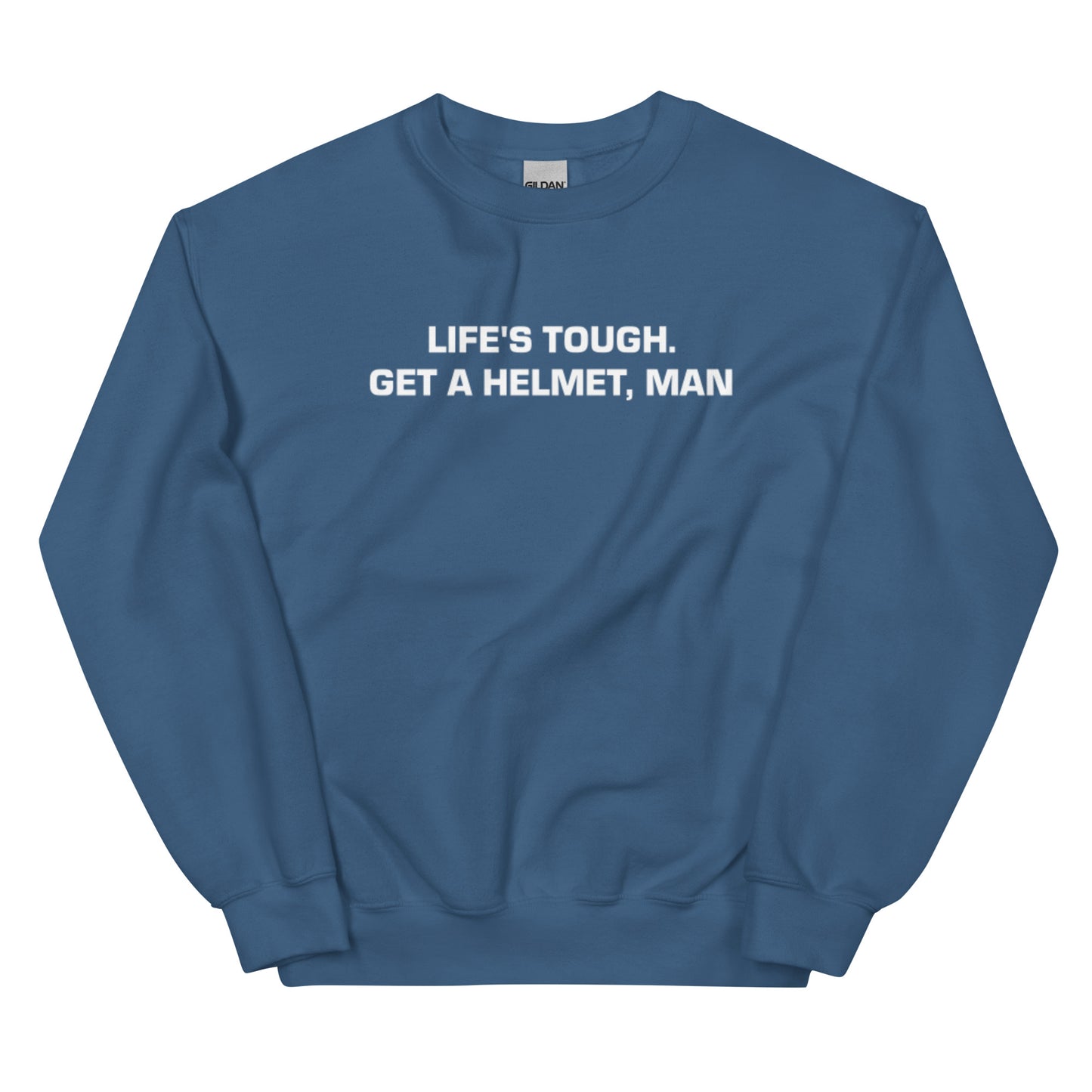 Life's Tough Get a Helmet Man Unisex Sweatshirt