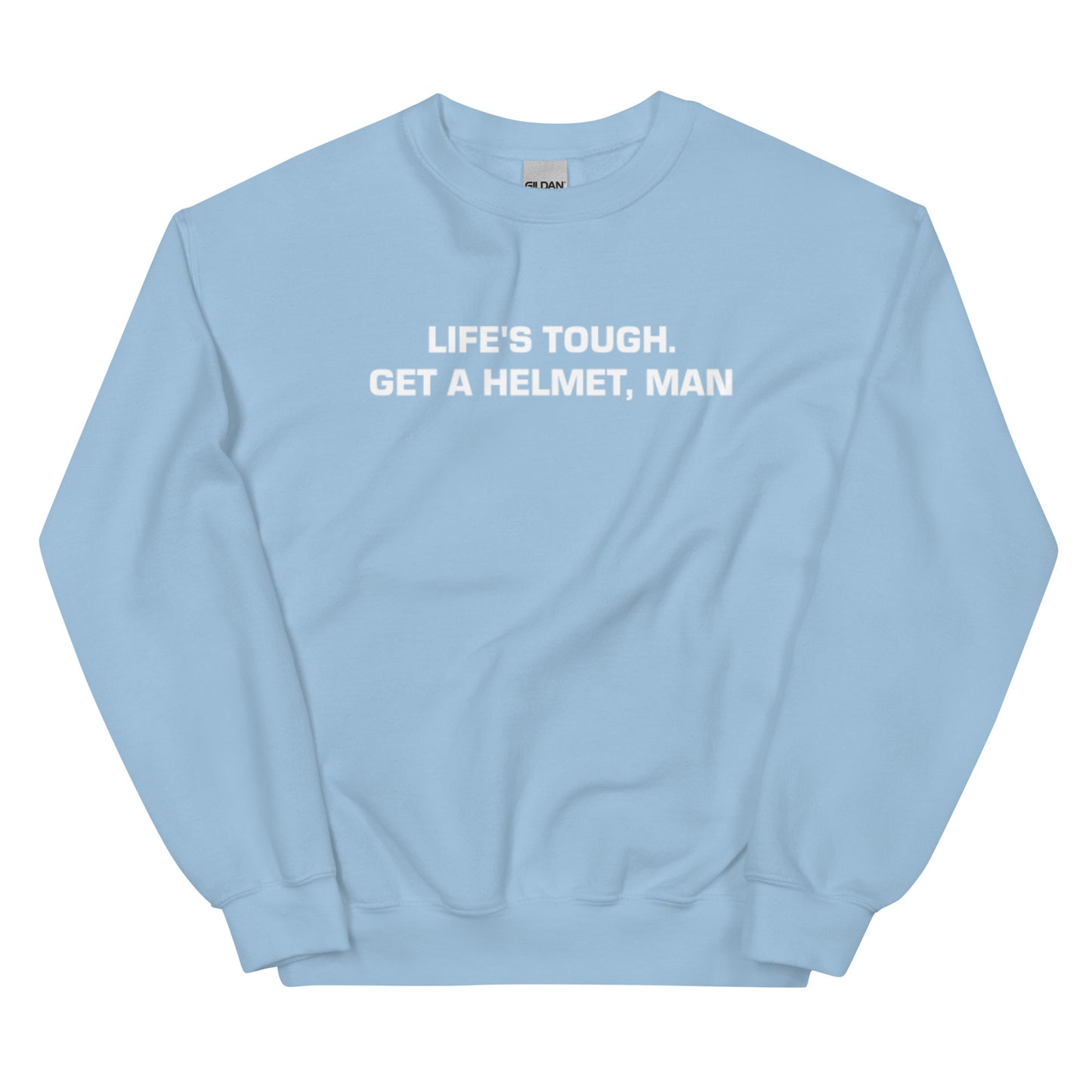 Life's Tough Get a Helmet Man Unisex Sweatshirt