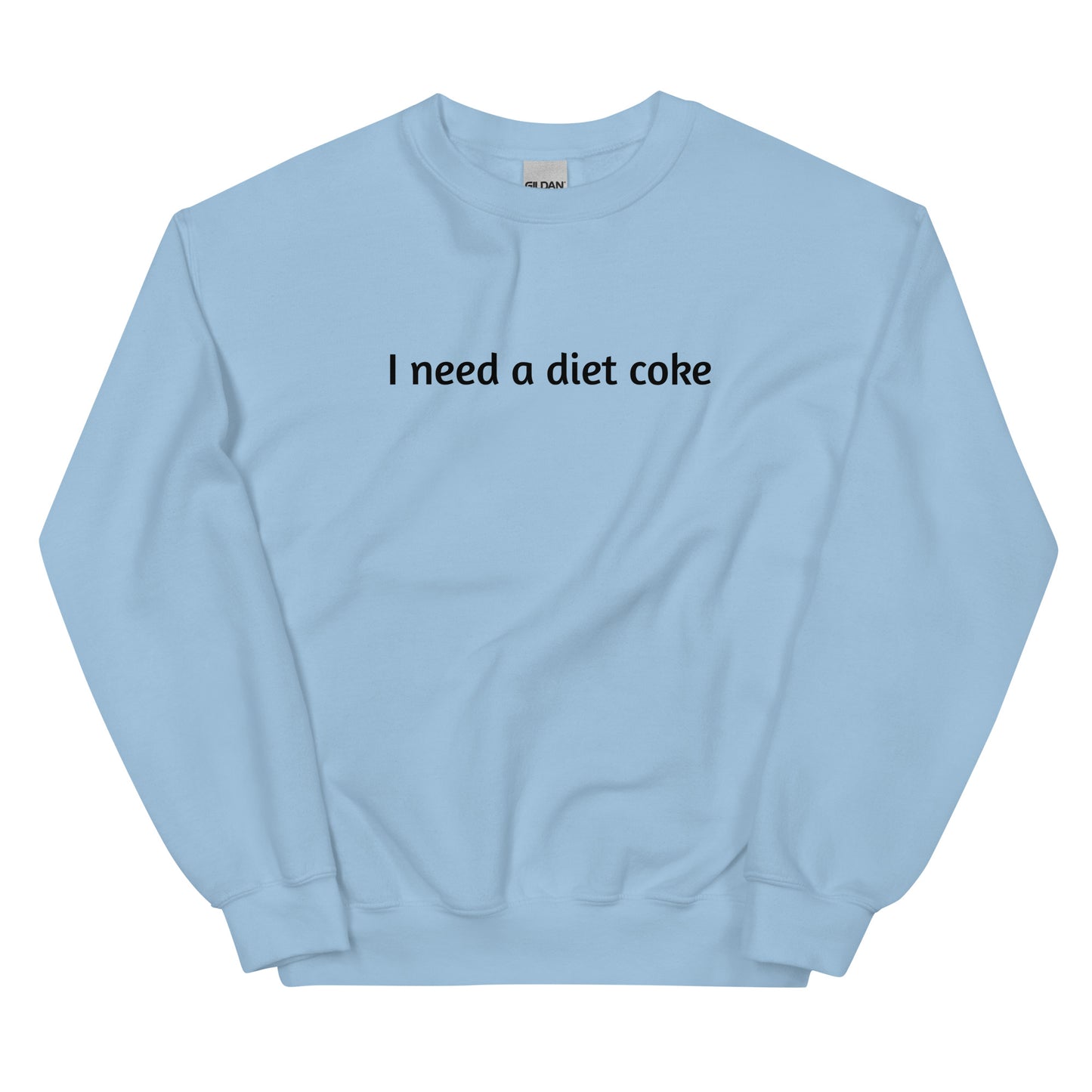 I Need A Diet Coke Unisex Sweatshirt